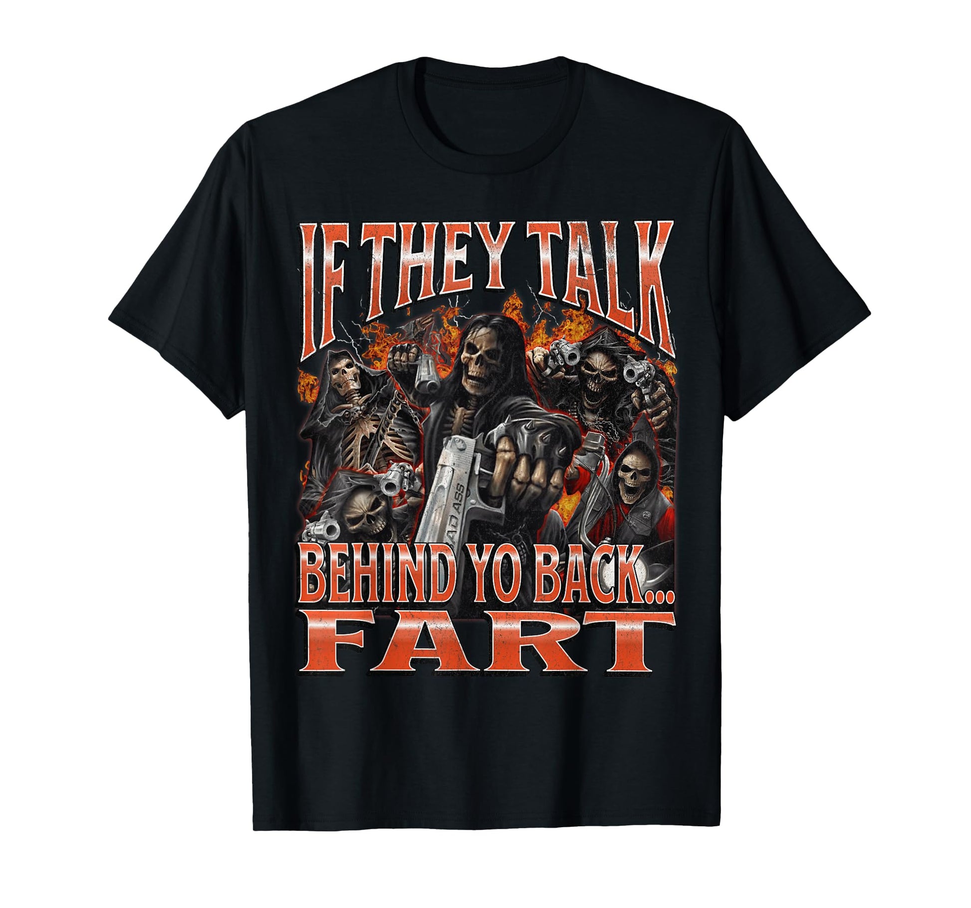 If They Talk Behind Yo Back Fart Funny T-Shirt - Graphic Print Men Women - T-Shirt, Sweatshirt, Hoodie