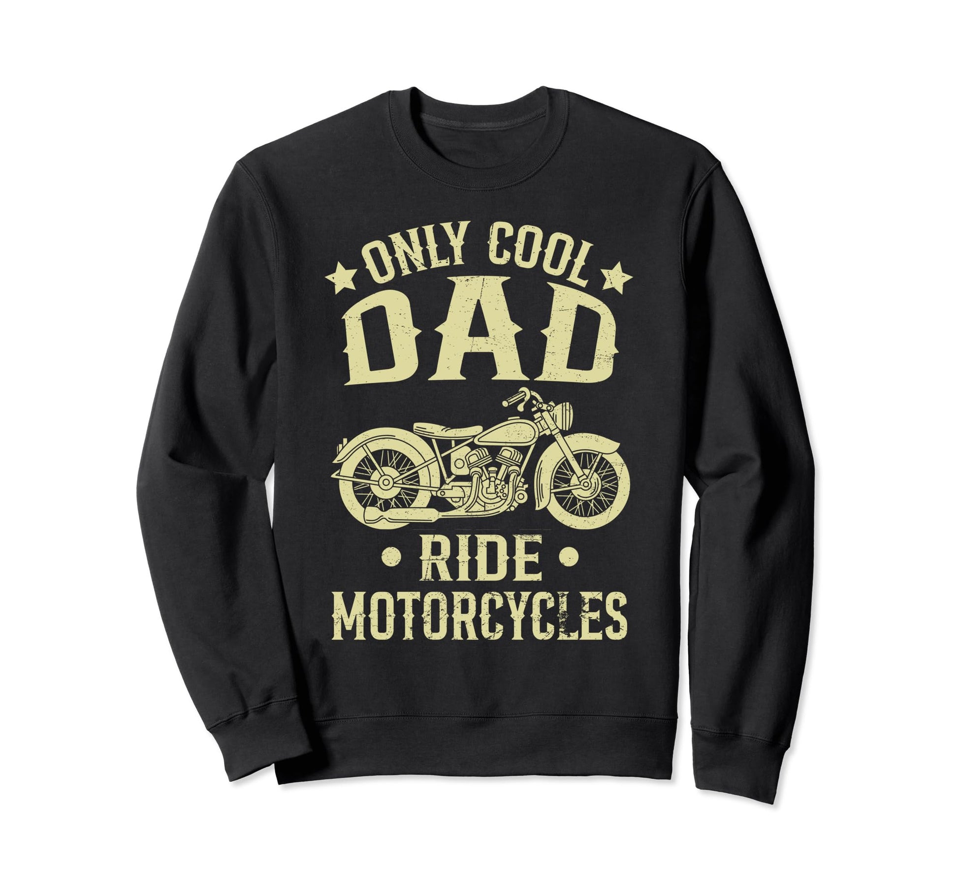 Only Dad Ride Motorcycles Funny Sweatshirt - Unique Graphic for Adults - T-Shirt, Sweatshirt, Hoodie