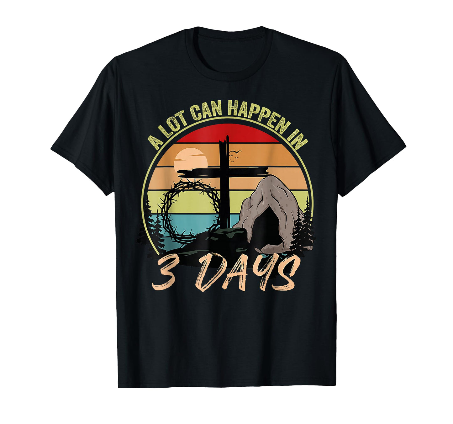 Lot Can Happen 3 Days Christian T-Shirt - Streetwear Style for Adults - T-Shirt, Sweatshirt, Hoodie