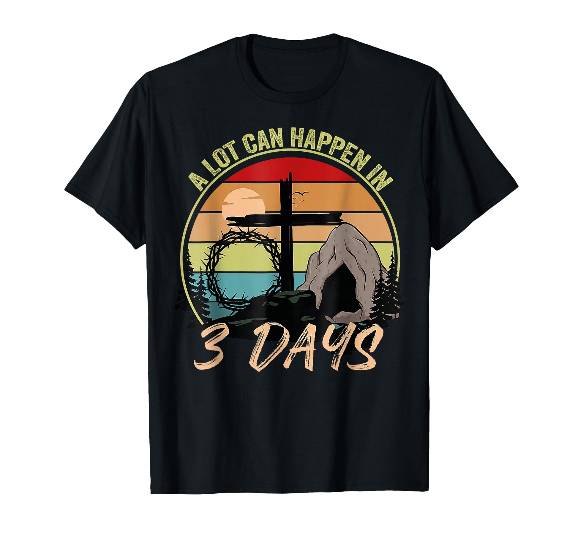 Lot Can Happen 3 Days Christian T-Shirt - Streetwear Style for Adults - T-Shirt, Sweatshirt, Hoodie