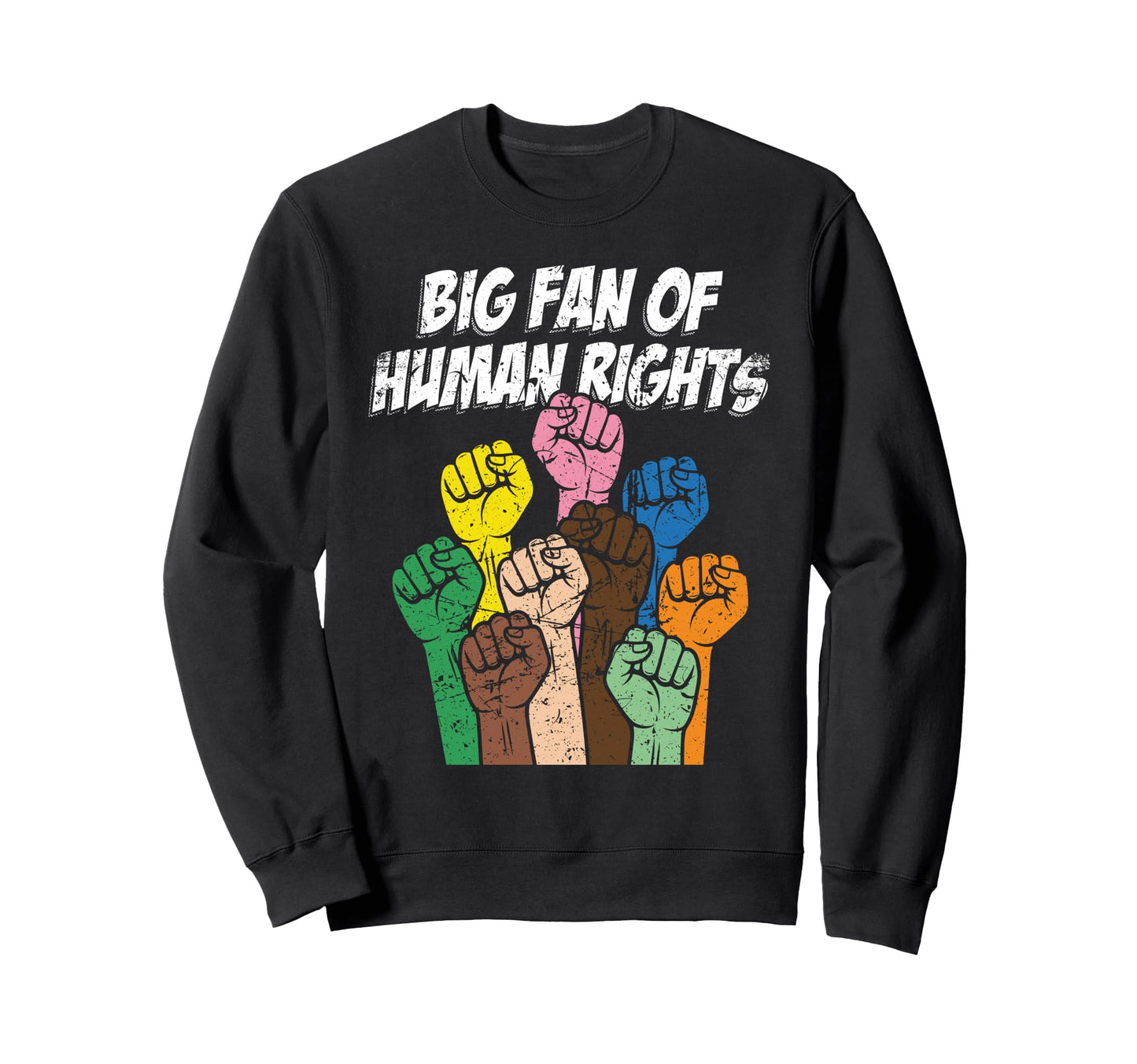 Big Fan Human Rights Pop Art Raised Sweatshirt - Streetwear Style Unisex - T-Shirt, Sweatshirt, Hoodie