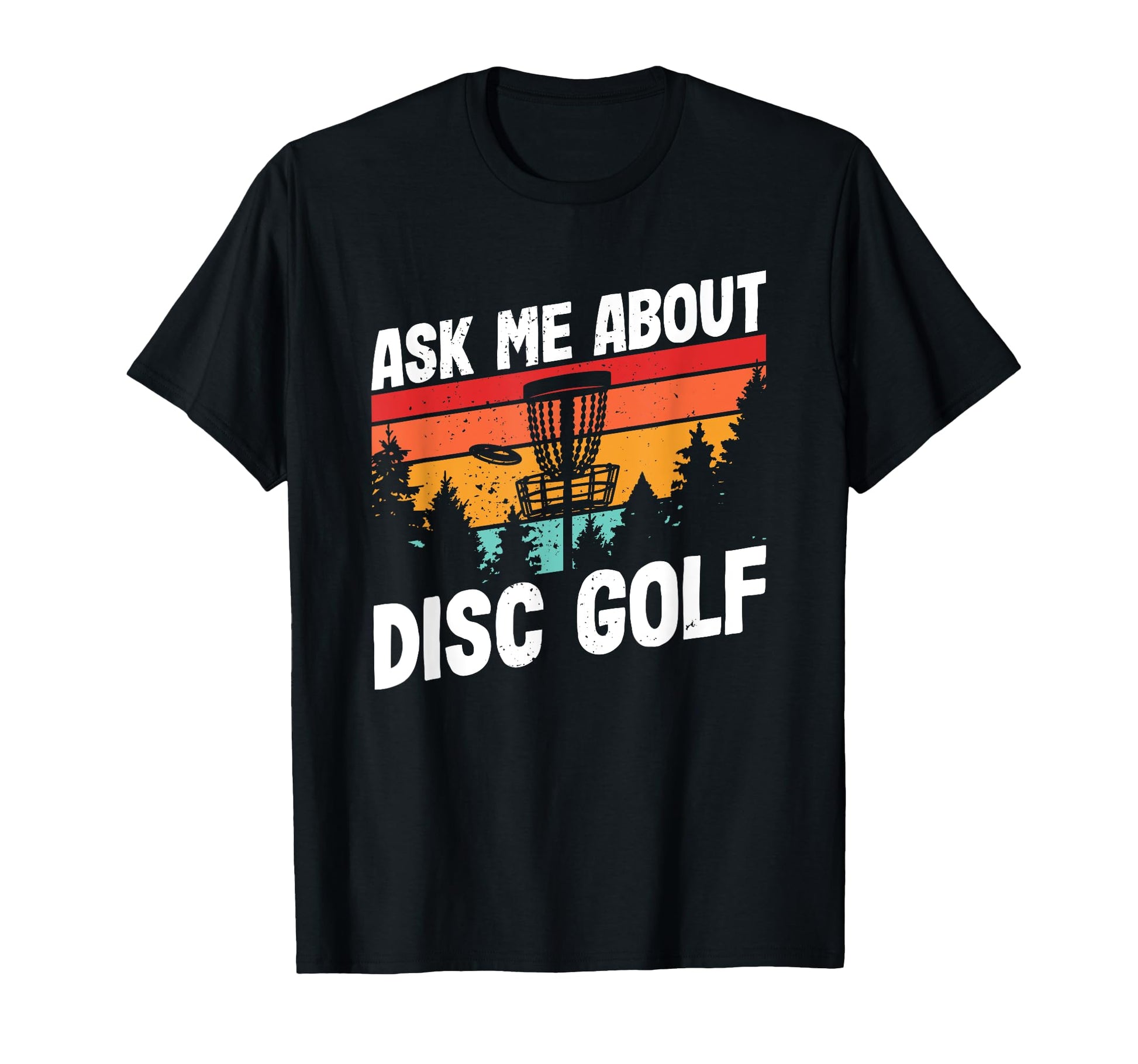 Disc Golfing Ask Me About Disc Golfer Dad T-Shirt - Graphic Print Men Women - T-Shirt, Sweatshirt, Hoodie