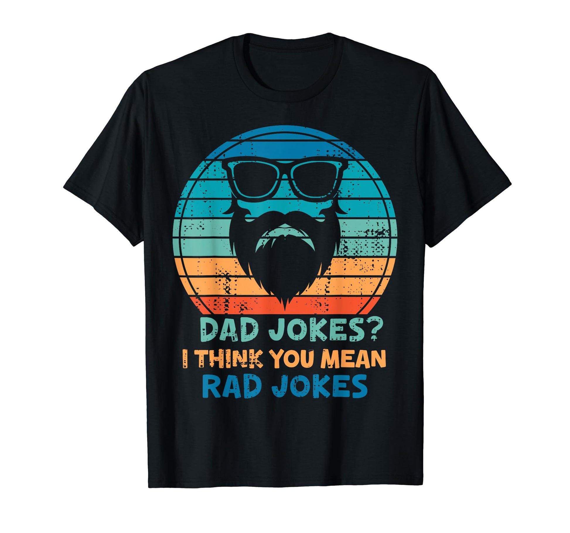 Dad Jokes Mean Rad Jokes Fathers Day T-Shirt - Custom Art Print Unisex - T-Shirt, Sweatshirt, Hoodie