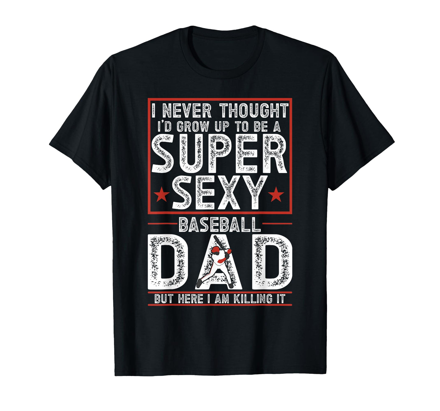 Baseball Dad T-Shirt - Casual Everyday Wear Men Women - T-Shirt, Sweatshirt, Hoodie