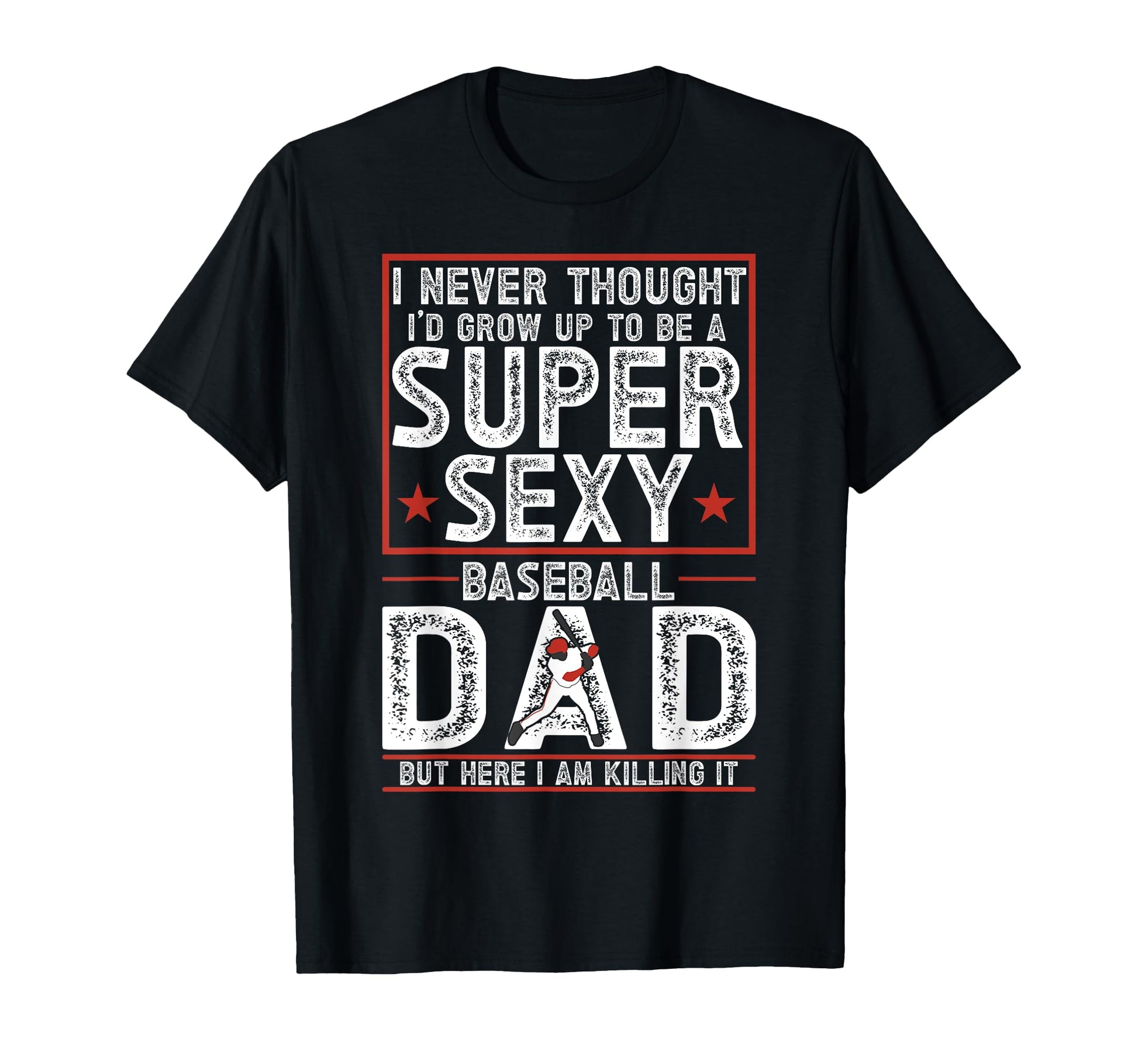 Baseball Dad T-Shirt - Casual Everyday Wear Men Women - T-Shirt, Sweatshirt, Hoodie