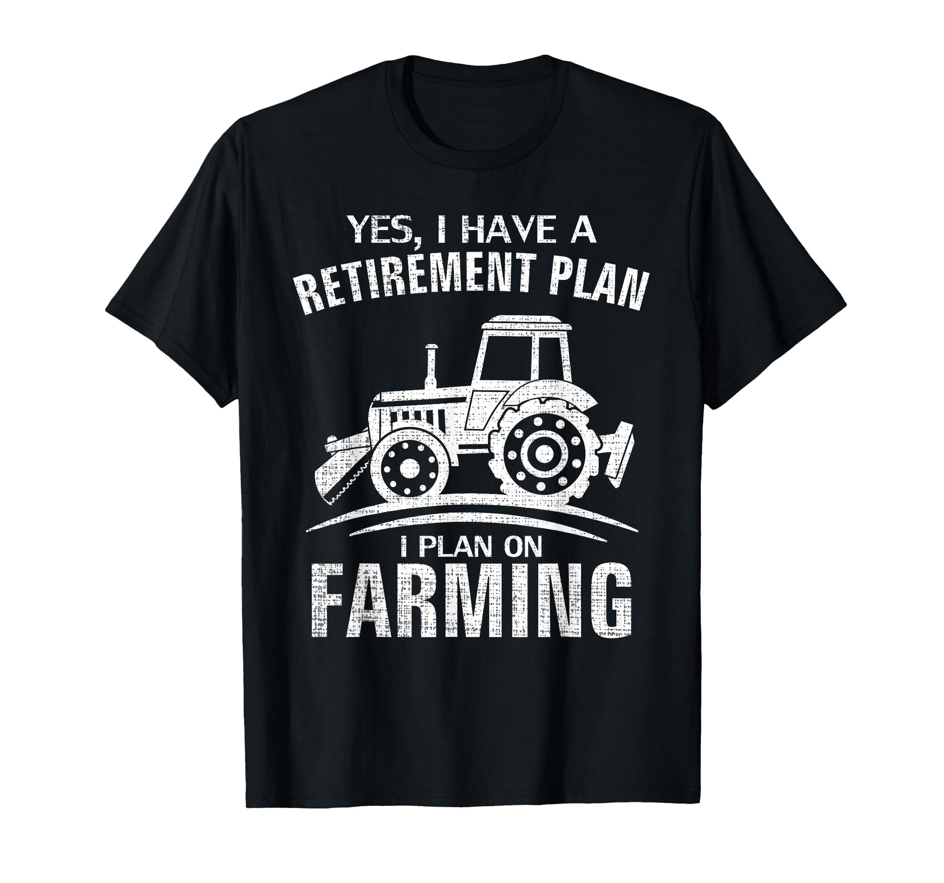Yes I Do Have Retirement Plan Farming T-Shirt - Aesthetic Graphic Unisex - T-Shirt, Sweatshirt, Hoodie