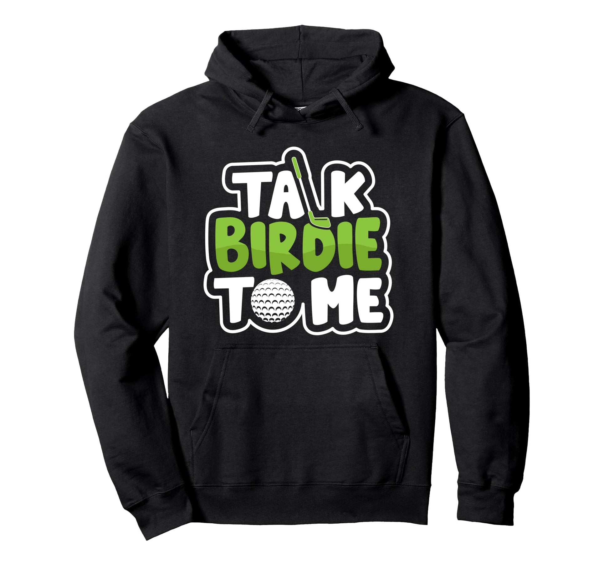 Talk Birdie To Me Funny Golf Lover Pun Hoodie - Graphic Print Unisex - T-Shirt, Sweatshirt, Hoodie