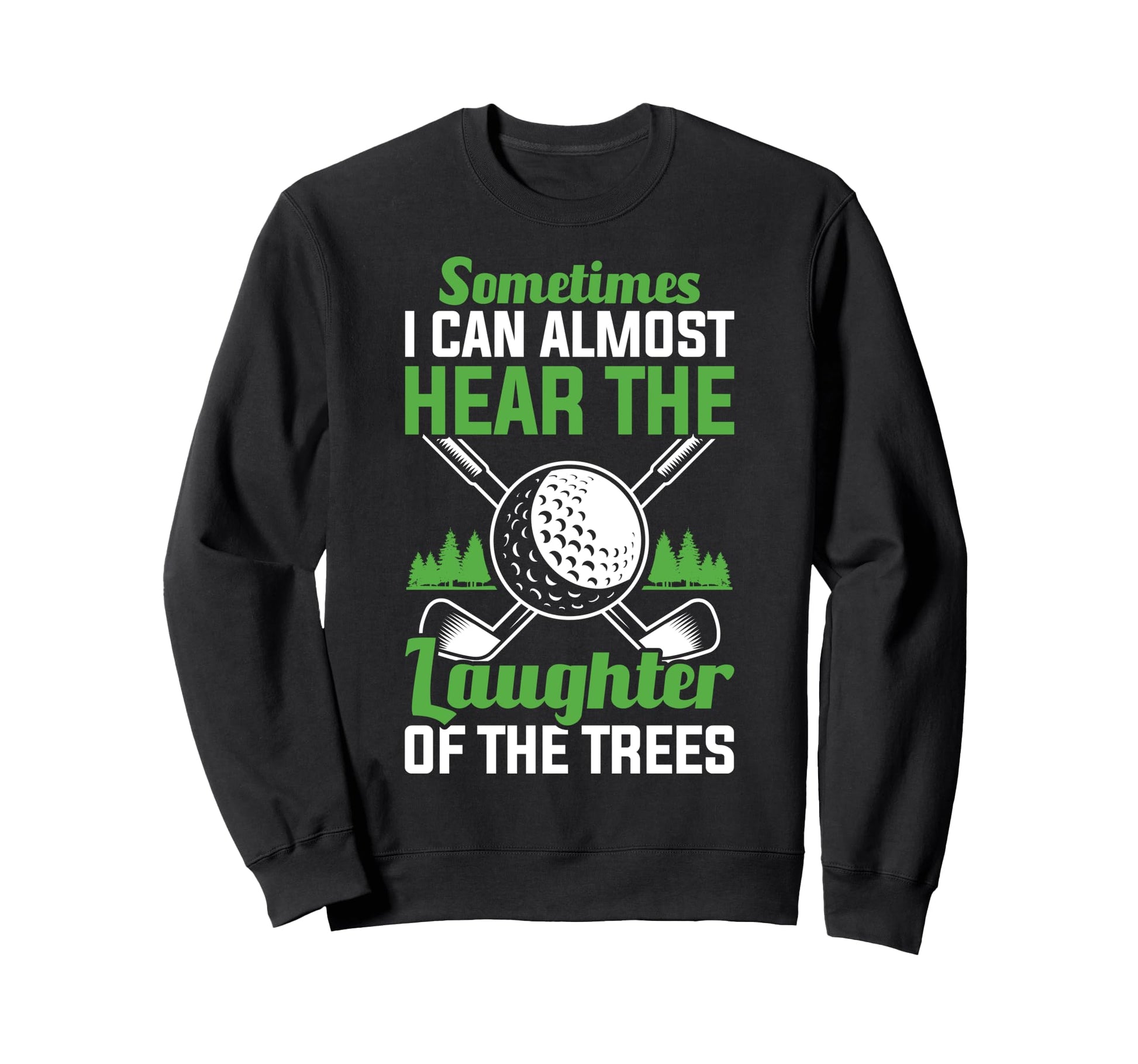 I Can Almost Hear Laughter Trees Sweatshirt - Unique Graphic Unisex - T-Shirt, Sweatshirt, Hoodie