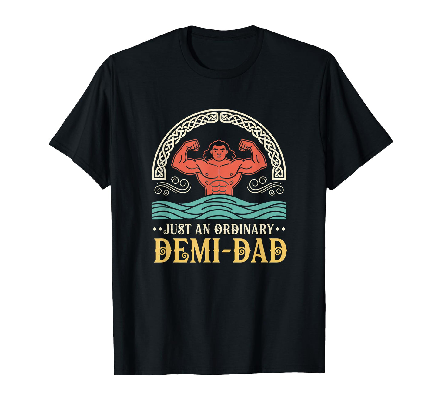 Just Ordinary Demi Dad Funny Dad T-Shirt - Novelty Apparel Unisex - T-Shirt, Sweatshirt, Hoodie