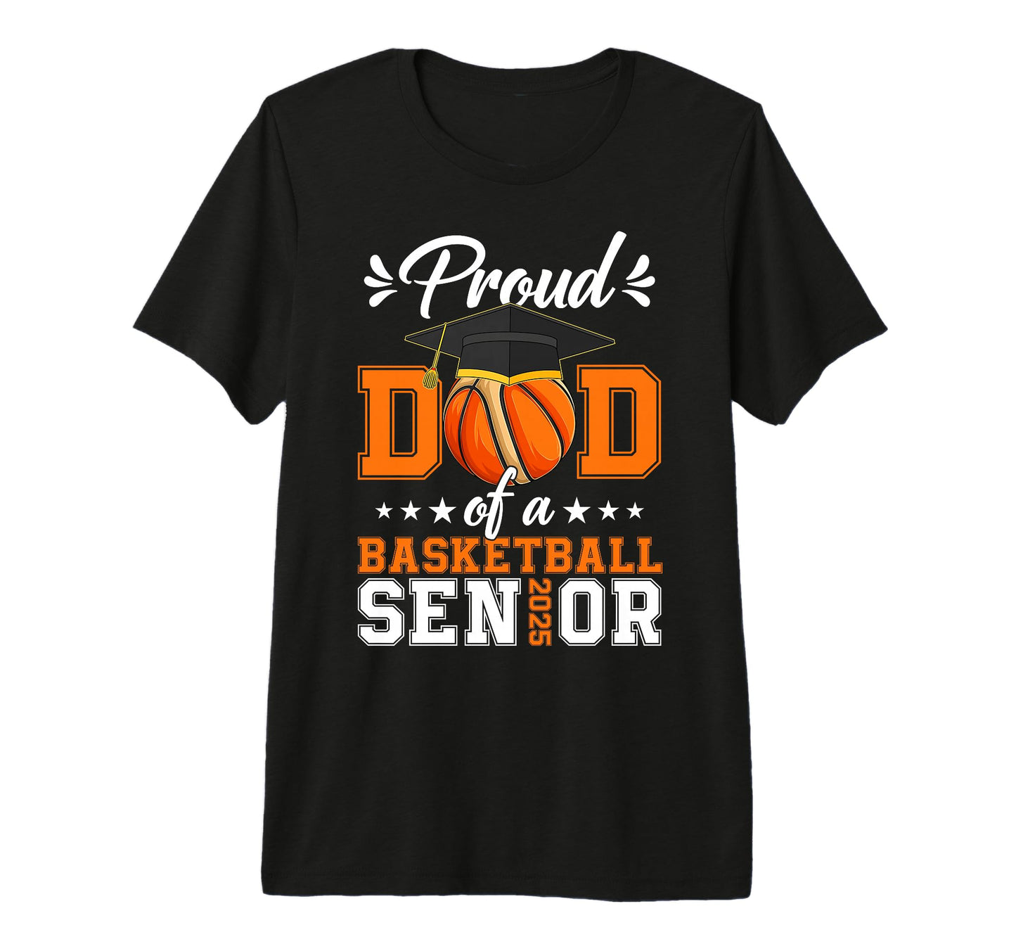 Proud Dad Basketball Senior 2025 T-Shirt - Streetwear Style Men Women - T-Shirt, Sweatshirt, Hoodie