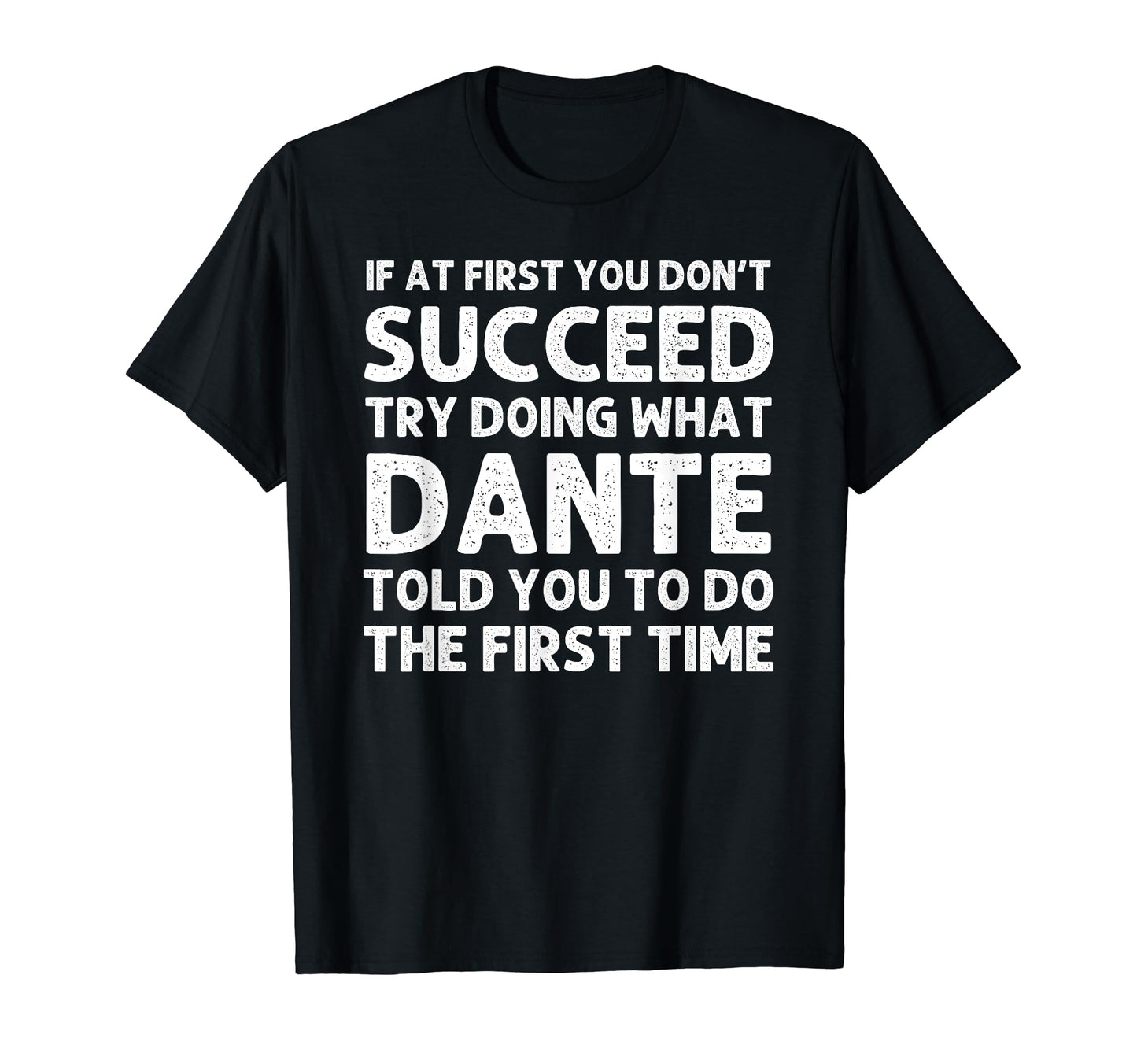 Dante Gift Name Personalized Birthday T-Shirt - Graphic Print Men Women - T-Shirt, Sweatshirt, Hoodie