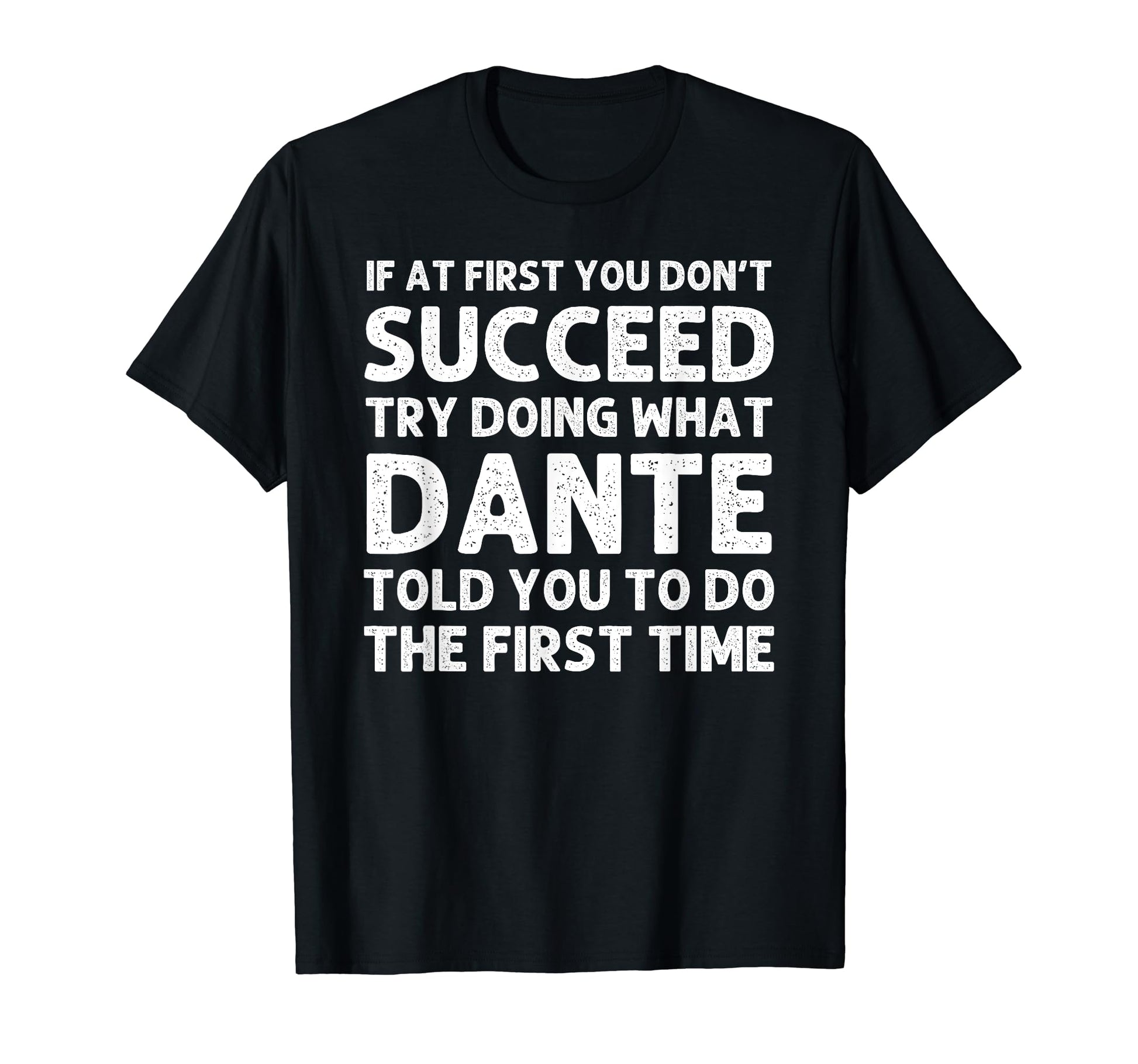 Dante Gift Name Personalized Birthday T-Shirt - Graphic Print Men Women - T-Shirt, Sweatshirt, Hoodie