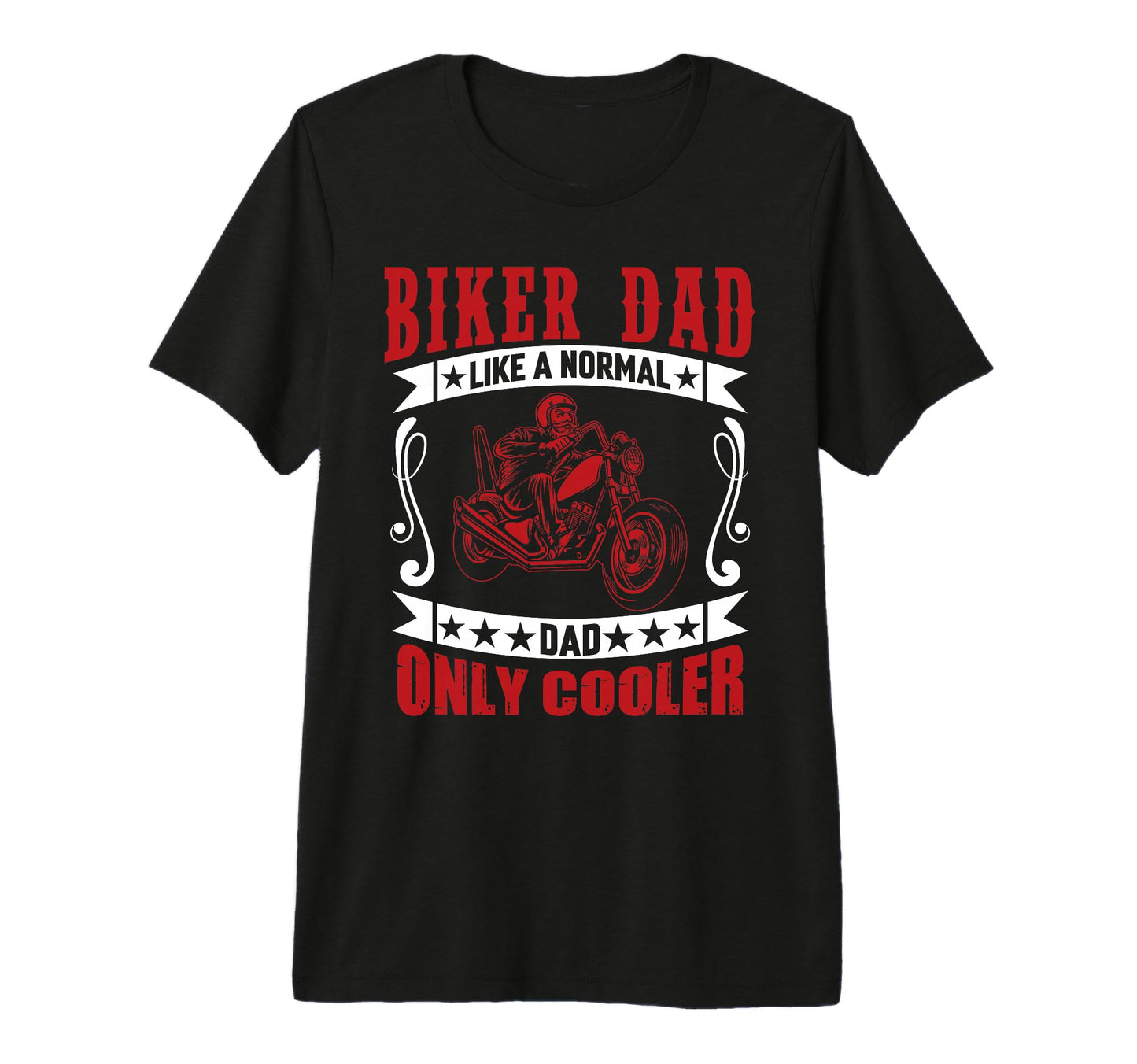 Biker Dad Like Normal Dad Only T-Shirt - Casual Everyday Wear Men Women - T-Shirt, Sweatshirt, Hoodie