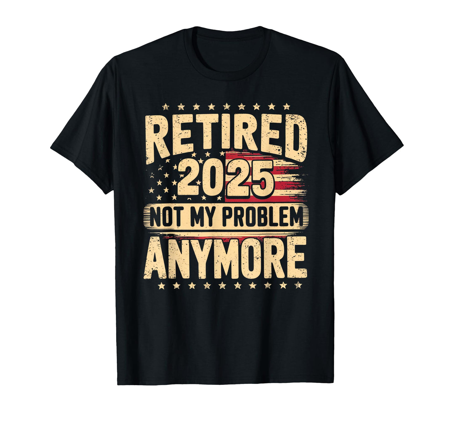 Retirement Gifts Dad Retired 2025 Not T-Shirt - Unique Graphic for Adults - T-Shirt, Sweatshirt, Hoodie