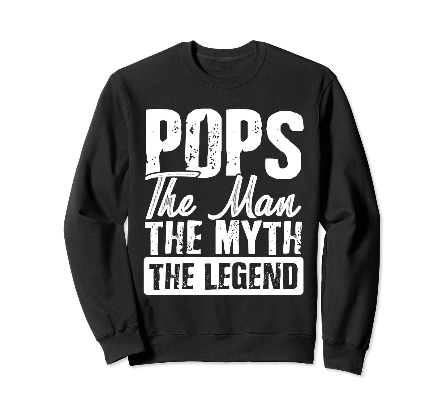 Pops Myth Legend Fathers Day Gift Sweatshirt - Graphic Print for Adults - T-Shirt, Sweatshirt, Hoodie