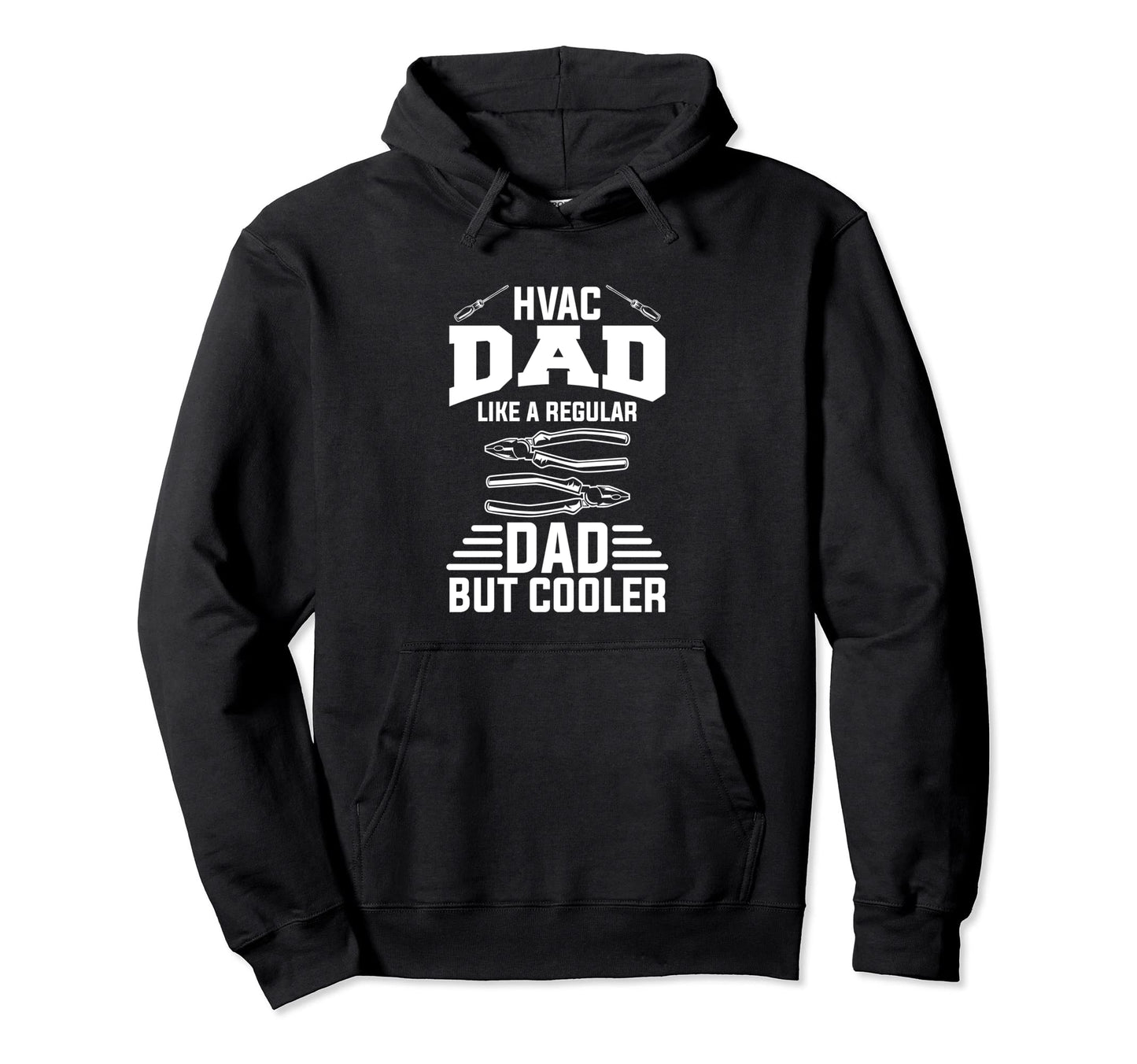 Hvac Dad Like Regular Dad But Cooler Hoodie - Casual Everyday Wear Unisex - T-Shirt, Sweatshirt, Hoodie