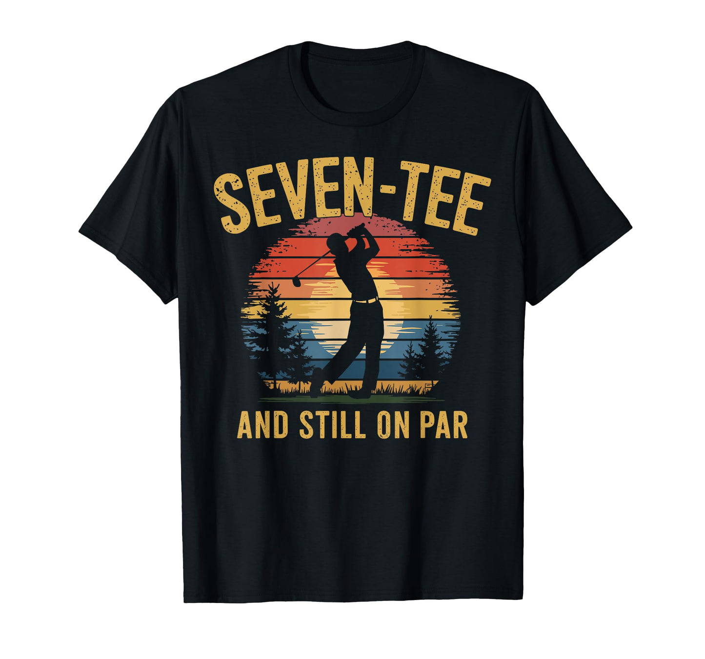 70Th Birthday Golfer Golf Pun Seven T-Shirt - Custom Art Print for Adults - T-Shirt, Sweatshirt, Hoodie