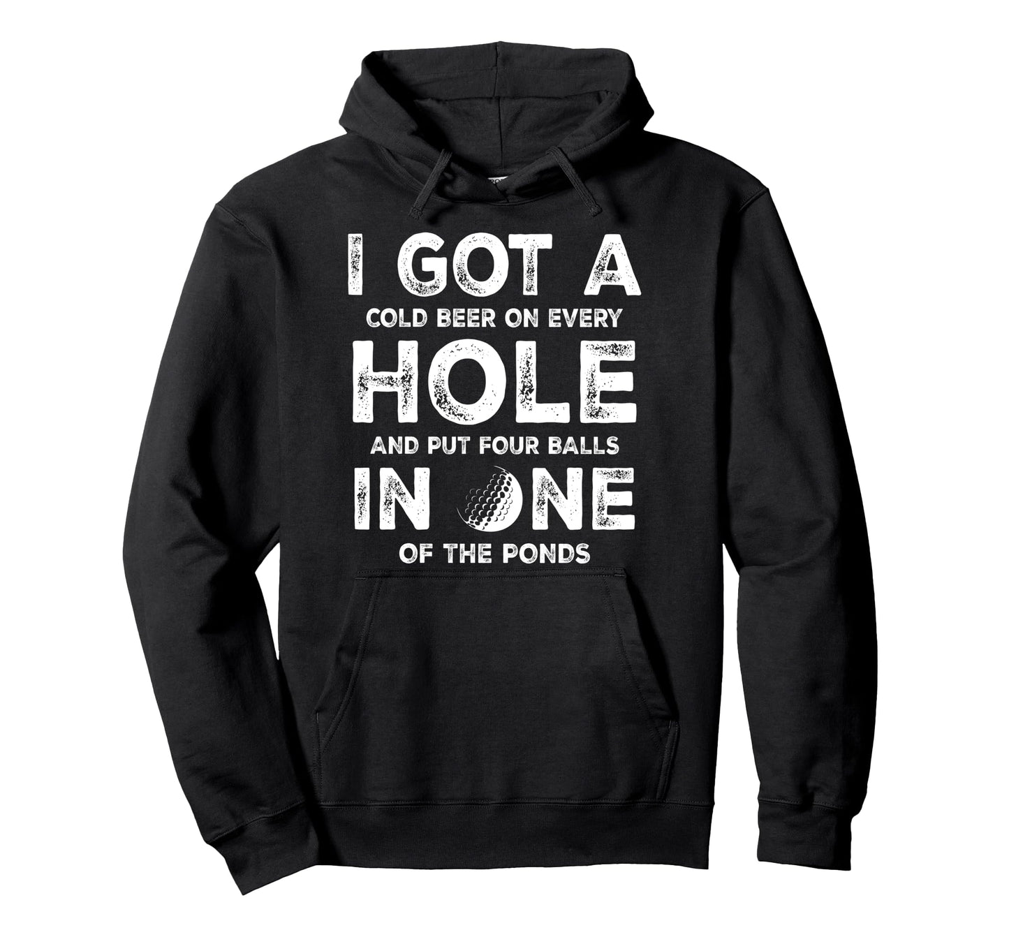 I Got Hole One Golfing Golf Dad Golfer Hoodie - Unique Graphic Men Women - T-Shirt, Sweatshirt, Hoodie