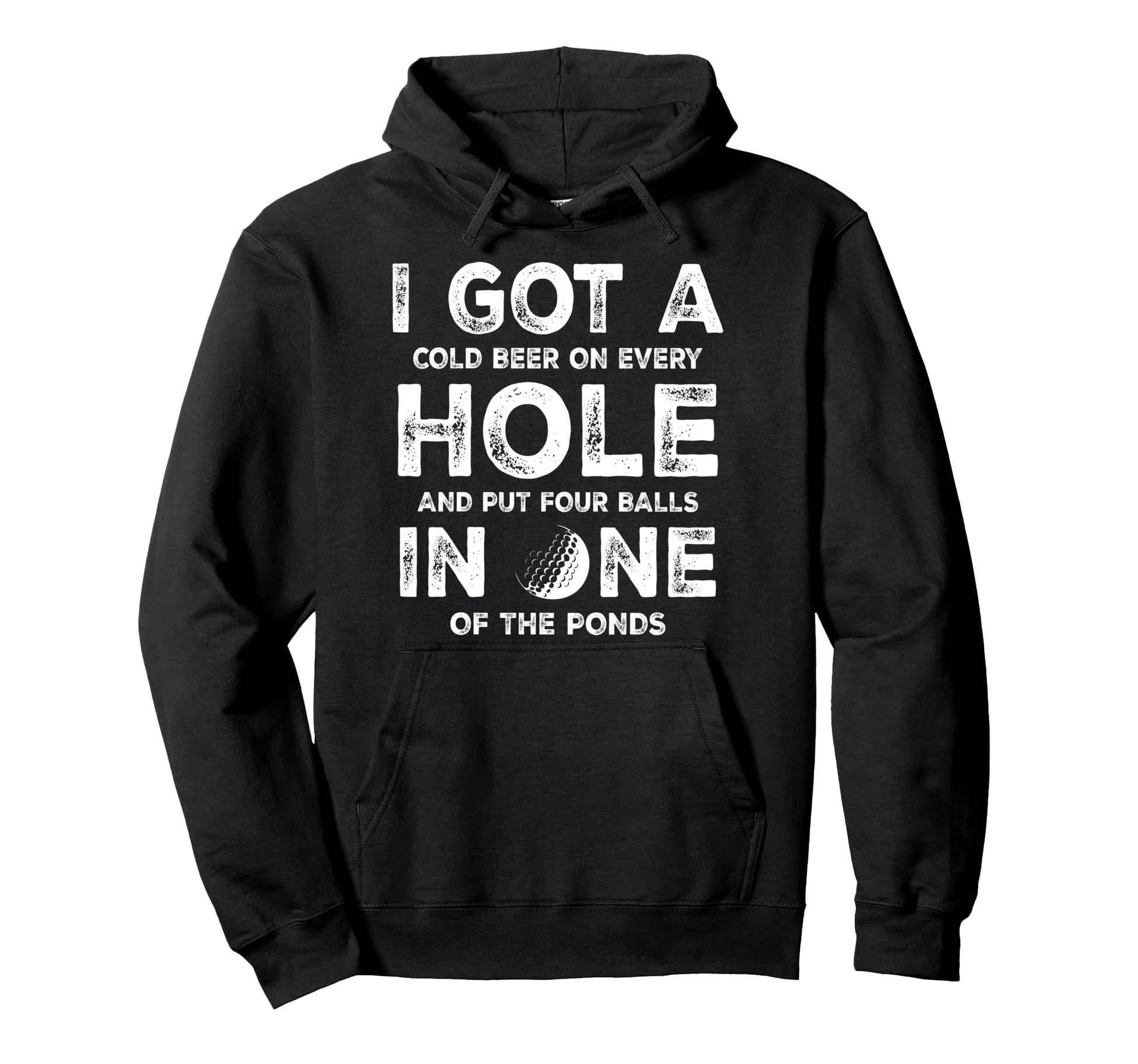 I Got Hole One Golfing Golf Dad Golfer Hoodie - Unique Graphic Men Women - T-Shirt, Sweatshirt, Hoodie