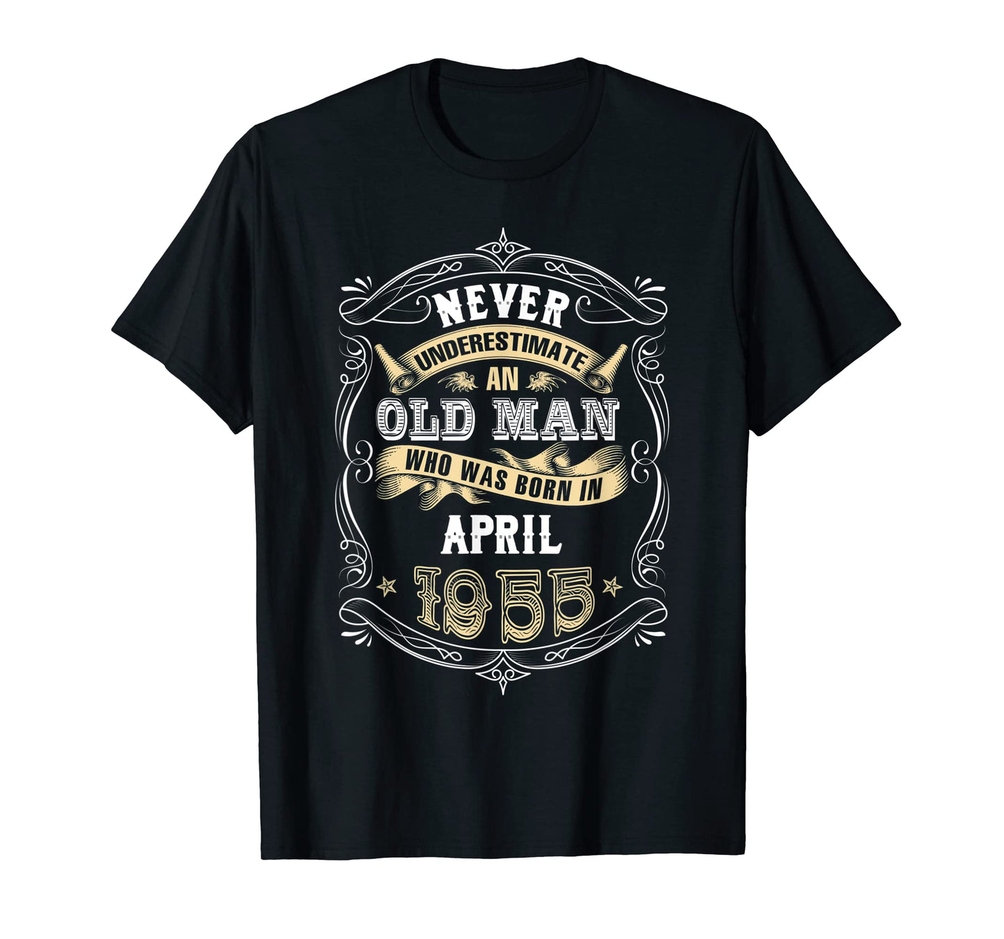Never Underestimate Old Who Was Born April T-Shirt - Trendy Graphic Unisex - T-Shirt, Sweatshirt, Hoodie