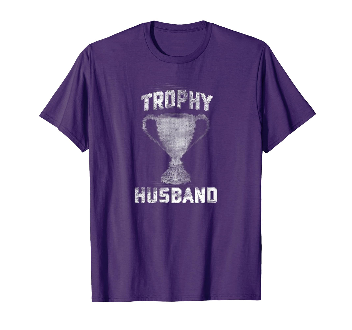 Trophy Husband Fathers Day Gift Spouse T-Shirt - Trendy Graphic Men Women - T-Shirt, Sweatshirt, Hoodie