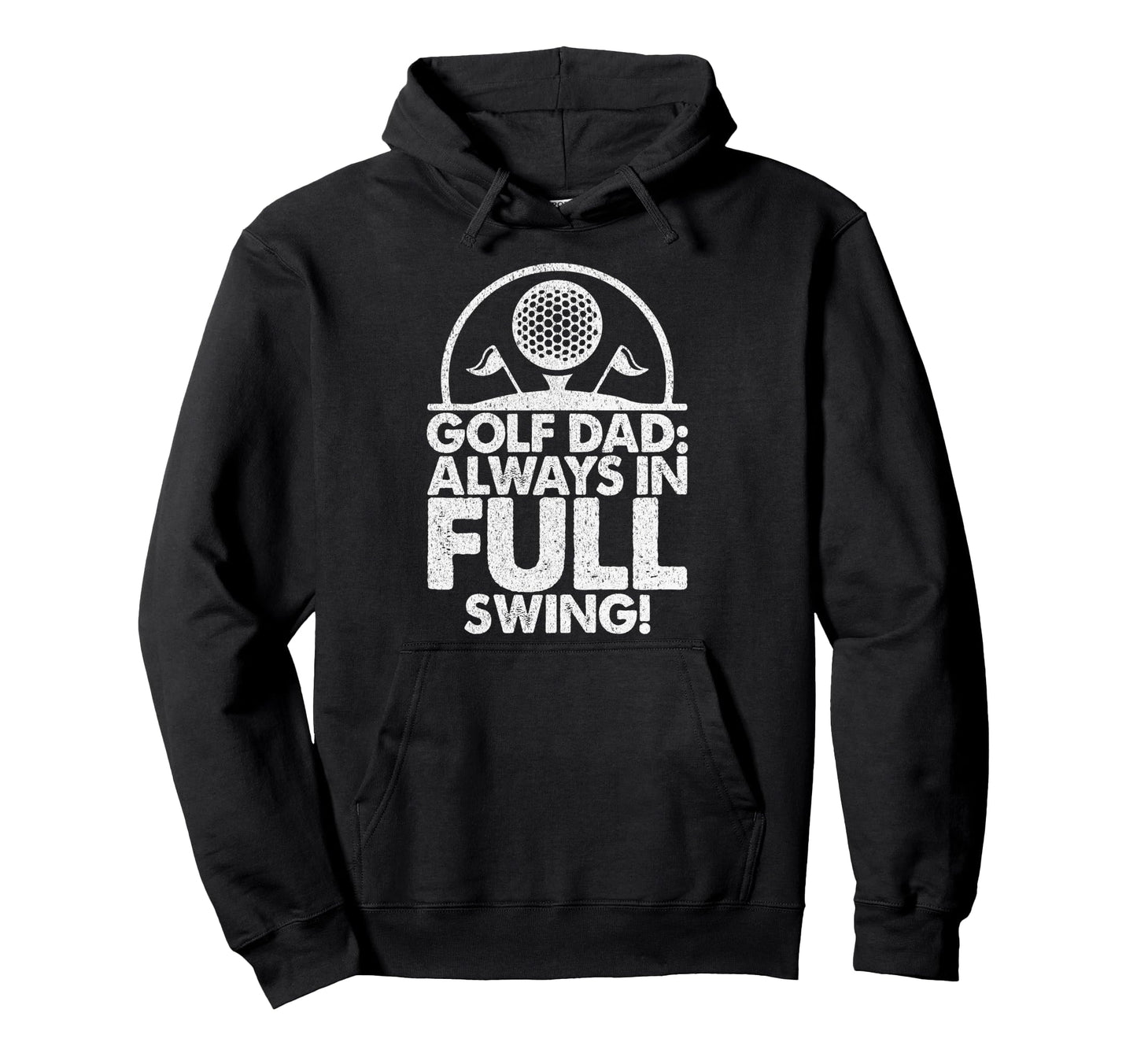 Golf Dad Always Full Swing Golf Dad Hoodie - Custom Art Print for Adults - T-Shirt, Sweatshirt, Hoodie