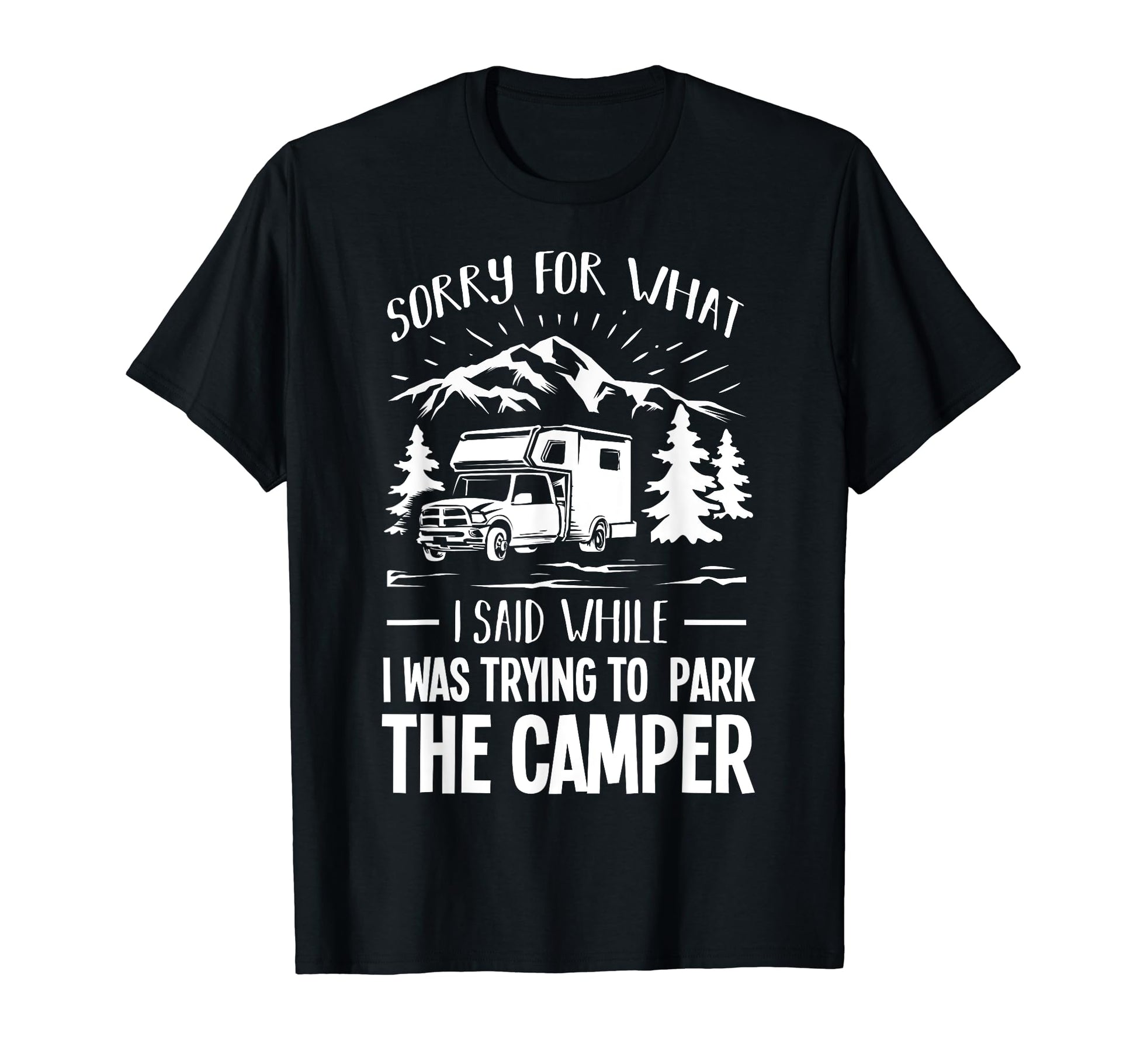 Funny Sorry What I Said While T-Shirt - Casual Everyday Wear Men Women - T-Shirt, Sweatshirt, Hoodie