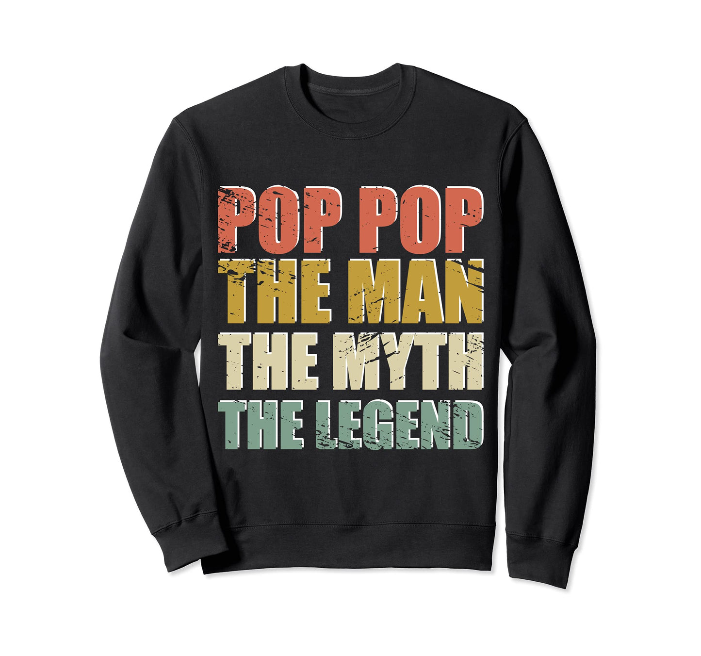 Pop Pop Myth Legend Fathers Day Sweatshirt - Fun Novelty Design Unisex - T-Shirt, Sweatshirt, Hoodie