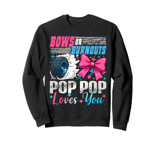 Burnouts Or Bows Pop Pop Loves You Sweatshirt - Unique Graphic Men Women - T-Shirt, Sweatshirt, Hoodie