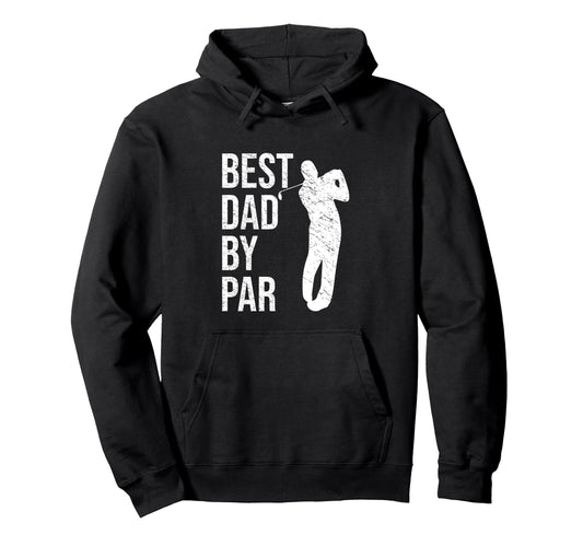 Best Dad Par Funny Golfing Dad Loves Hoodie - Aesthetic Graphic Men Women - T-Shirt, Sweatshirt, Hoodie