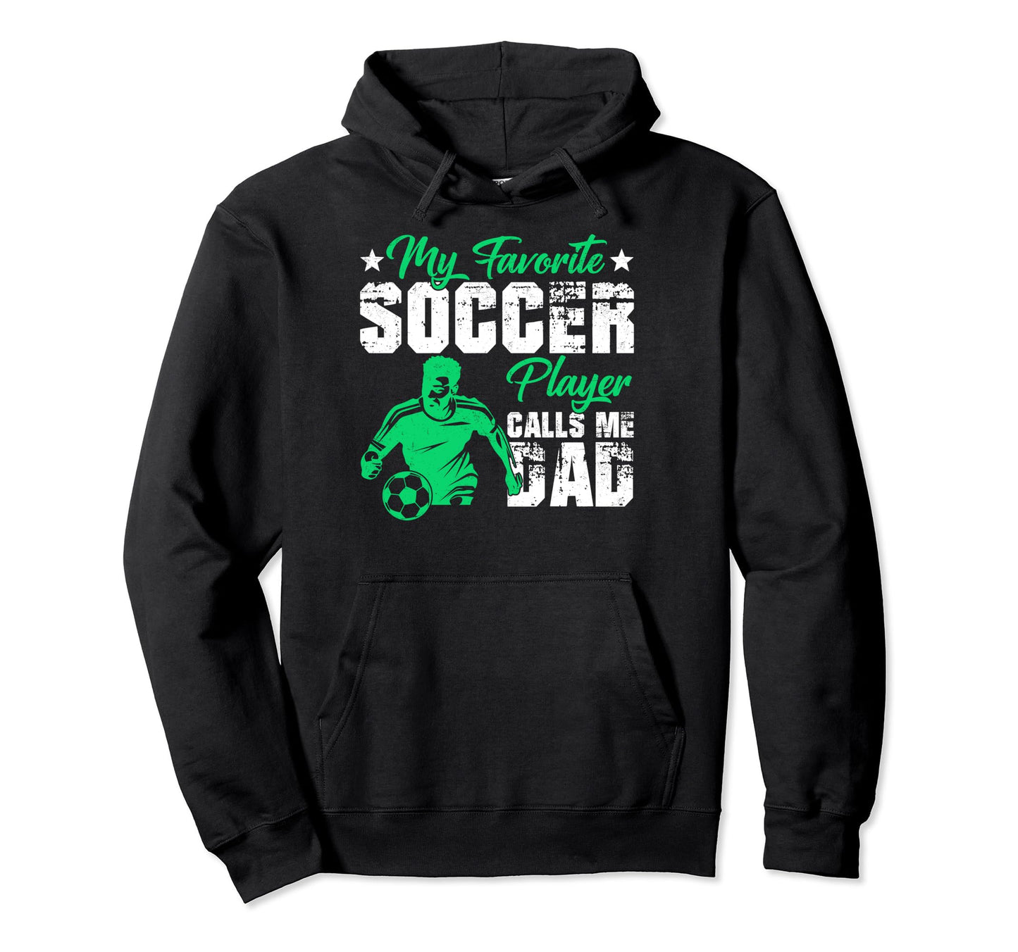 My Favorite Soccer Player Calls Me Dad Hoodie - Graphic Print for Adults - T-Shirt, Sweatshirt, Hoodie