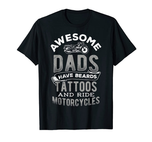 Awesome Dads Have Beards And Ride T-Shirt - Fun Novelty Design Unisex - T-Shirt, Sweatshirt, Hoodie