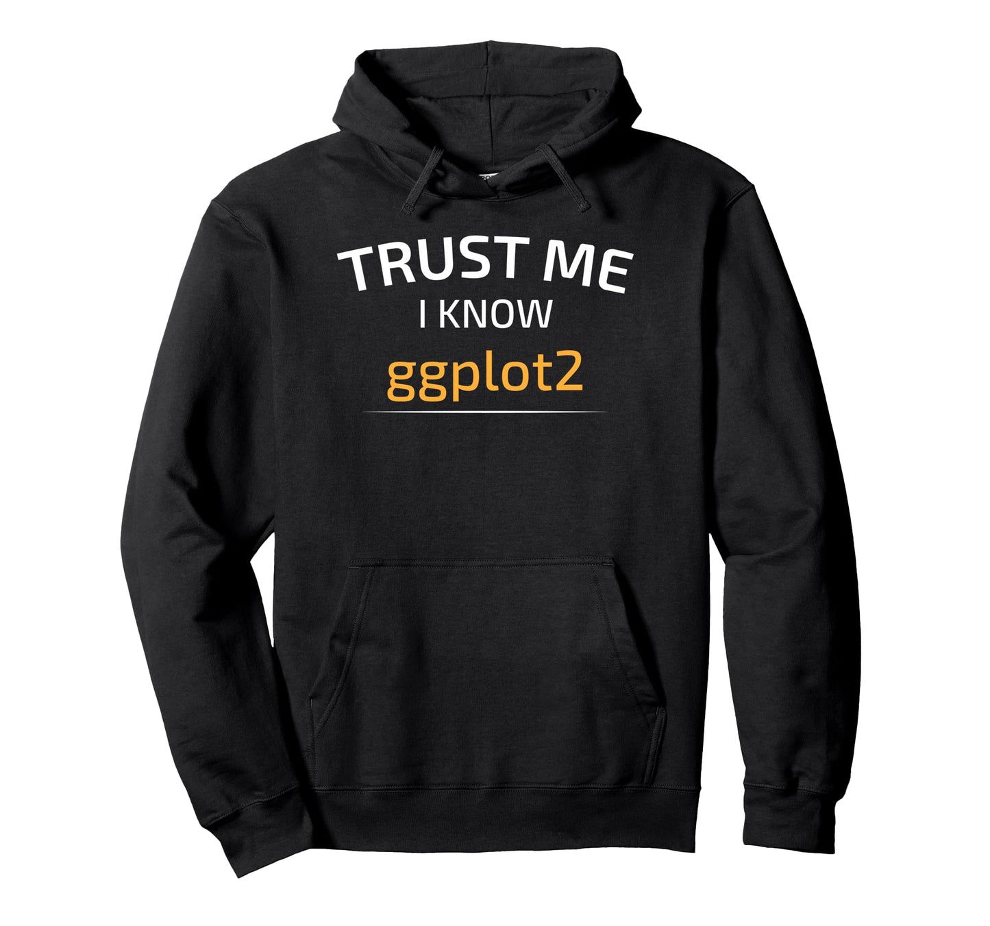 Trust Me I Know Ggplot2 Data Science Hoodie - Aesthetic Graphic for Adults - T-Shirt, Sweatshirt, Hoodie