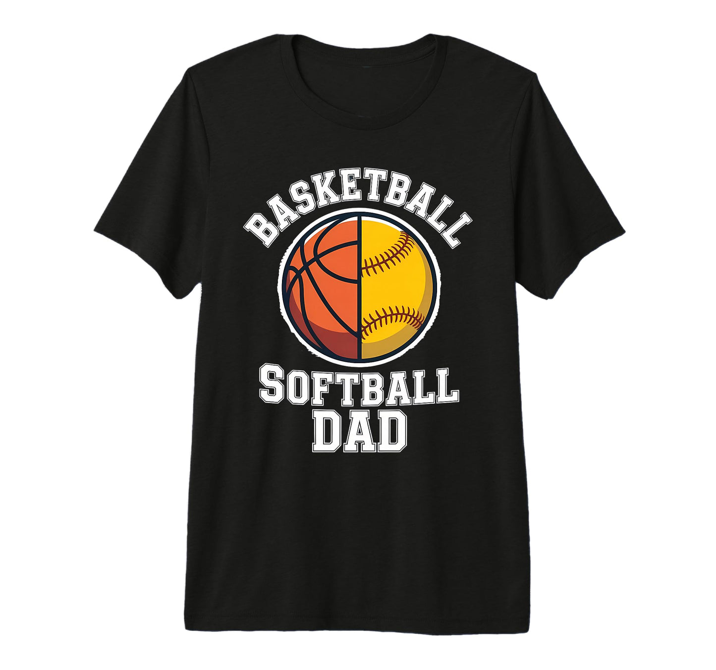 Basketball Softball Dad Fathers Day T-Shirt - Fun Novelty Design Unisex - T-Shirt, Sweatshirt, Hoodie