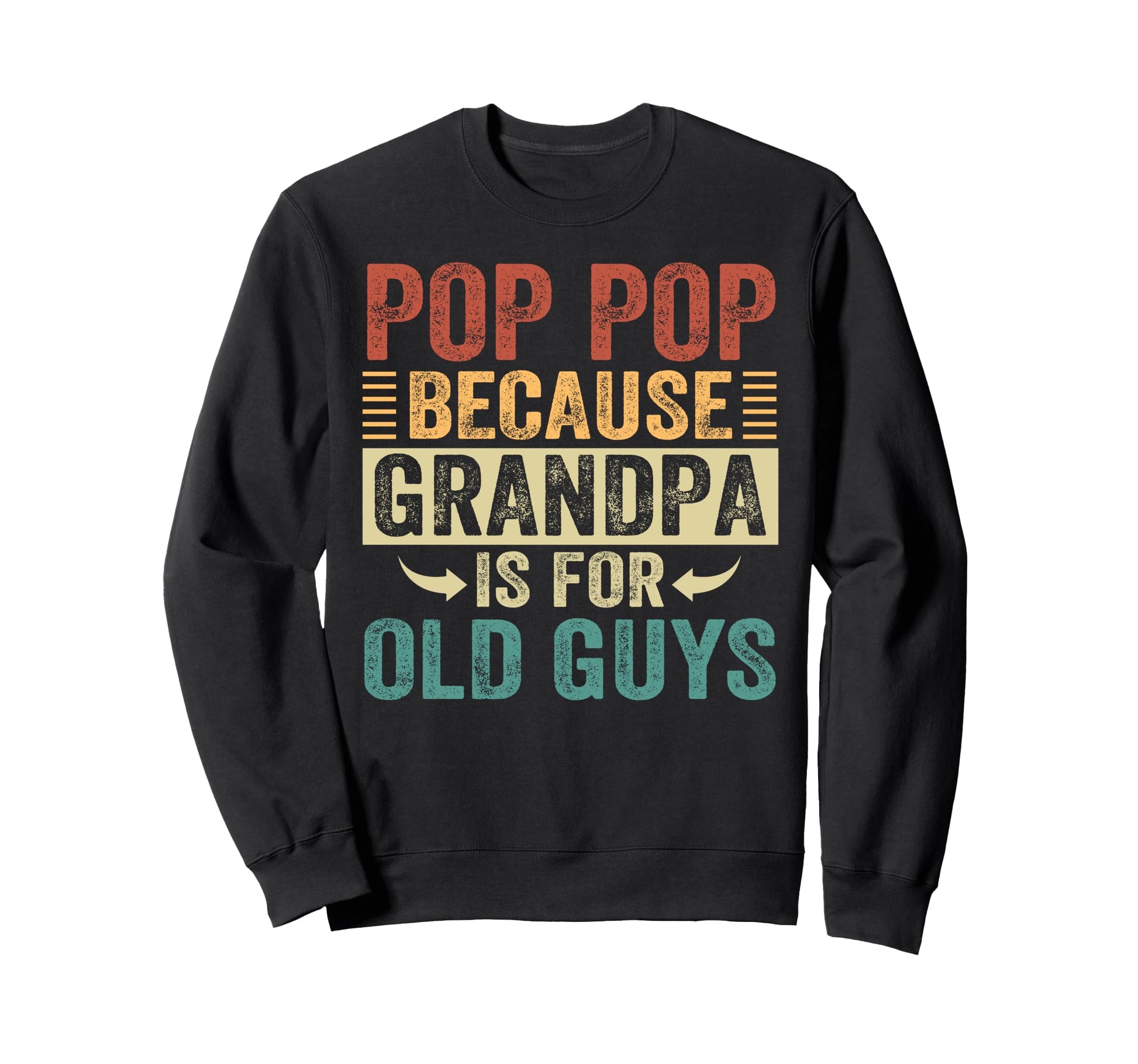 Pop Pop Because Grandpa Is Old Guys Sweatshirt - Minimalist Print Unisex - T-Shirt, Sweatshirt, Hoodie