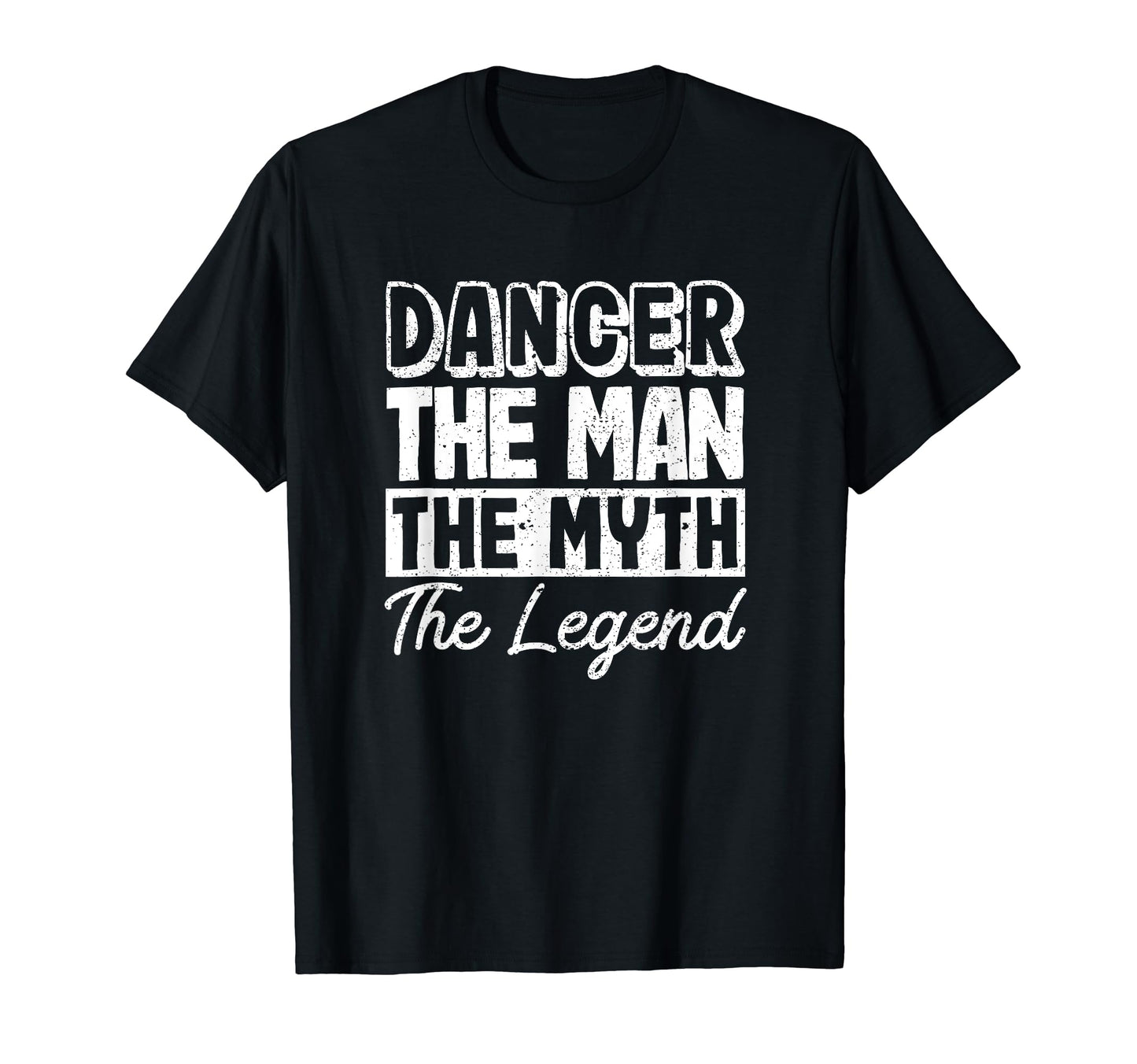 Dancer Myth Legend Funny Dancing T-Shirt - Streetwear Style Men Women - T-Shirt, Sweatshirt, Hoodie