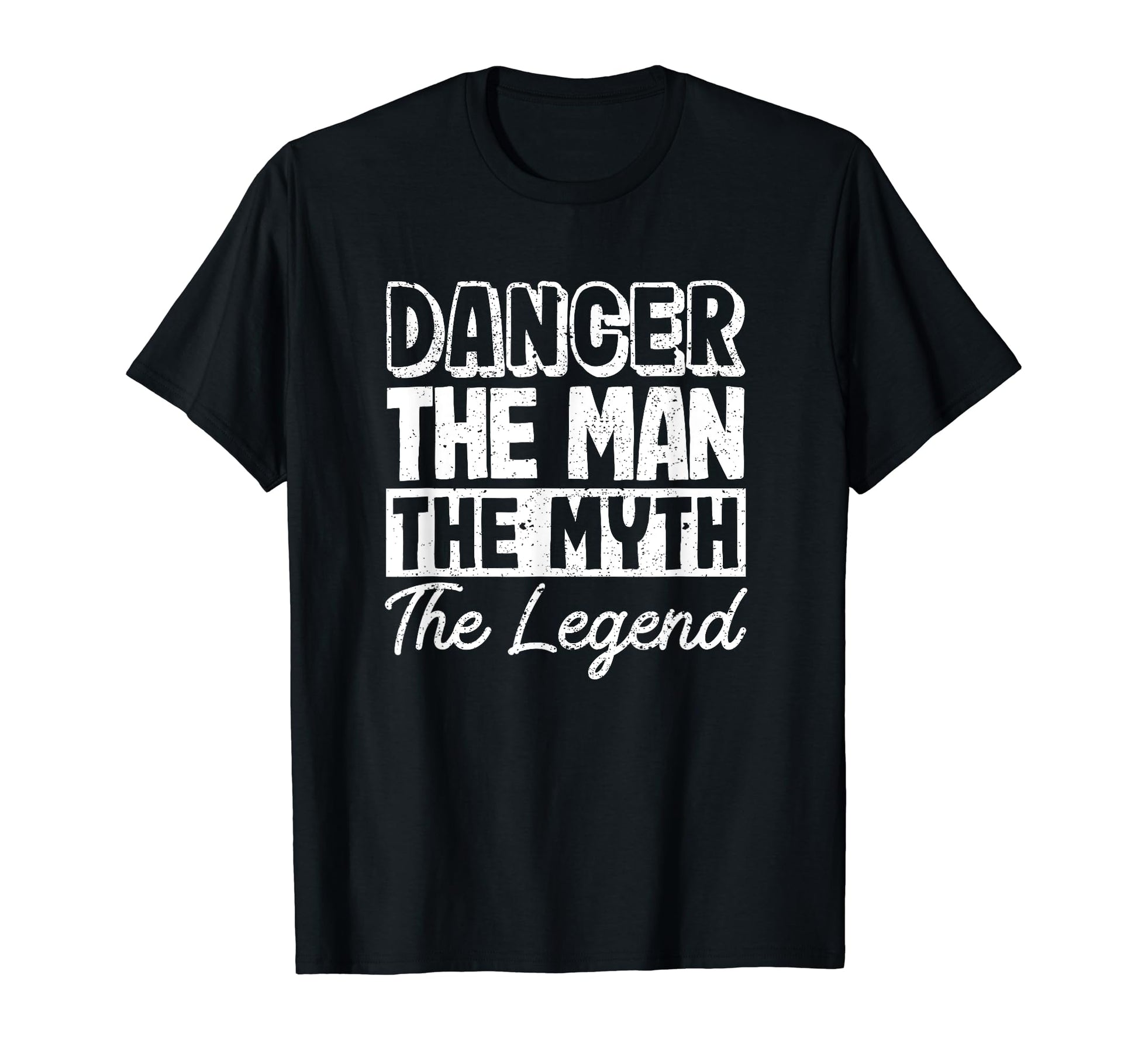 Dancer Myth Legend Funny Dancing T-Shirt - Streetwear Style Men Women - T-Shirt, Sweatshirt, Hoodie