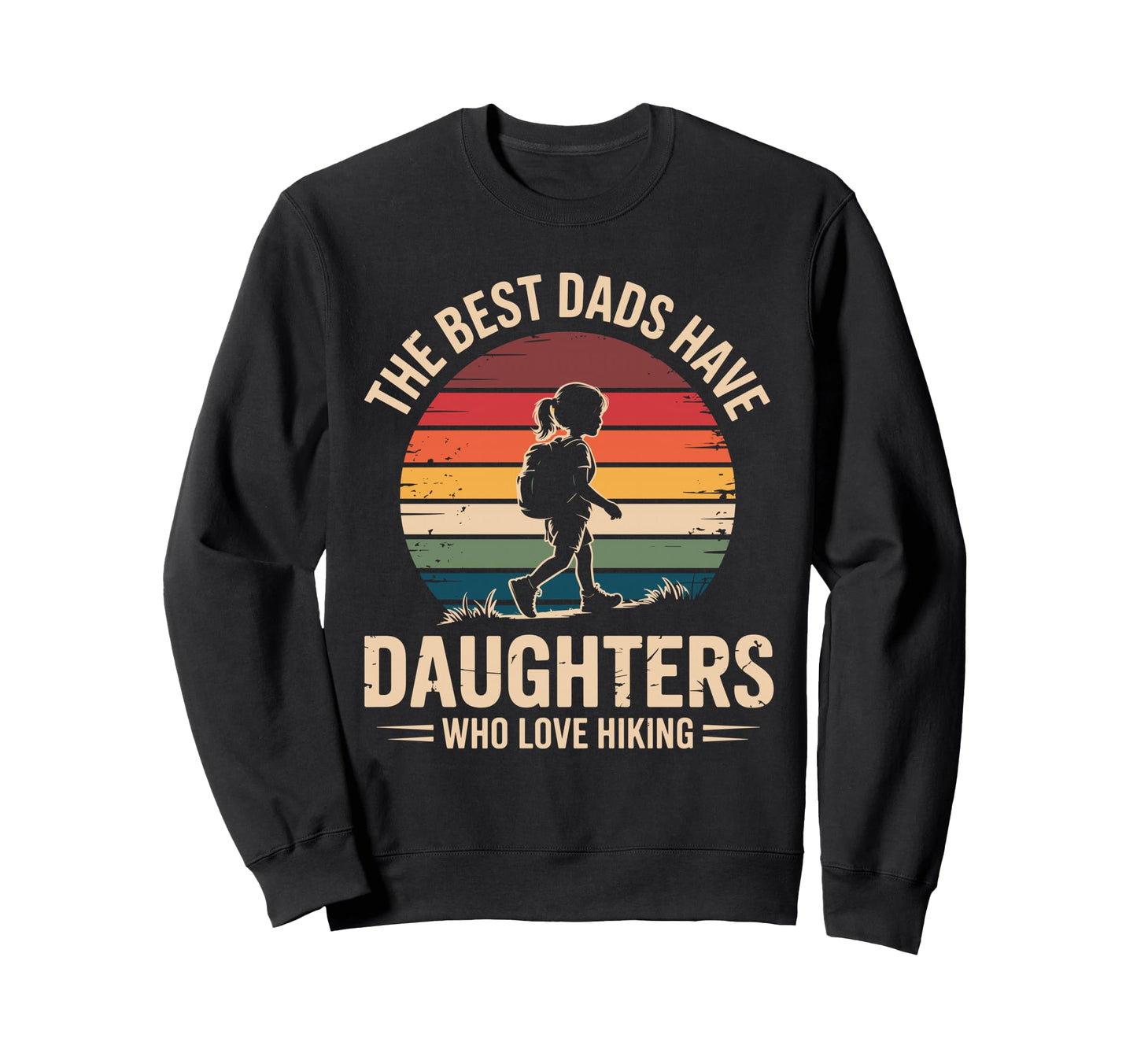 Best Dads Have Daughters Love Sweatshirt - Aesthetic Graphic for Adults - T-Shirt, Sweatshirt, Hoodie