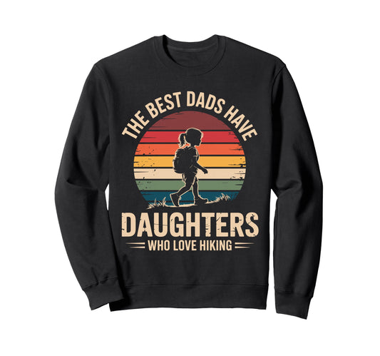 Best Dads Have Daughters Love Sweatshirt - Aesthetic Graphic for Adults - T-Shirt, Sweatshirt, Hoodie