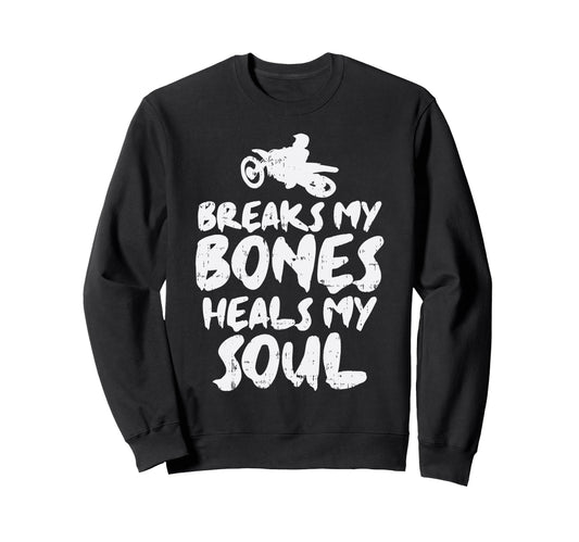 Breaks My Bone Heals Soul Dirt Sweatshirt - Custom Art Print for Adults - T-Shirt, Sweatshirt, Hoodie
