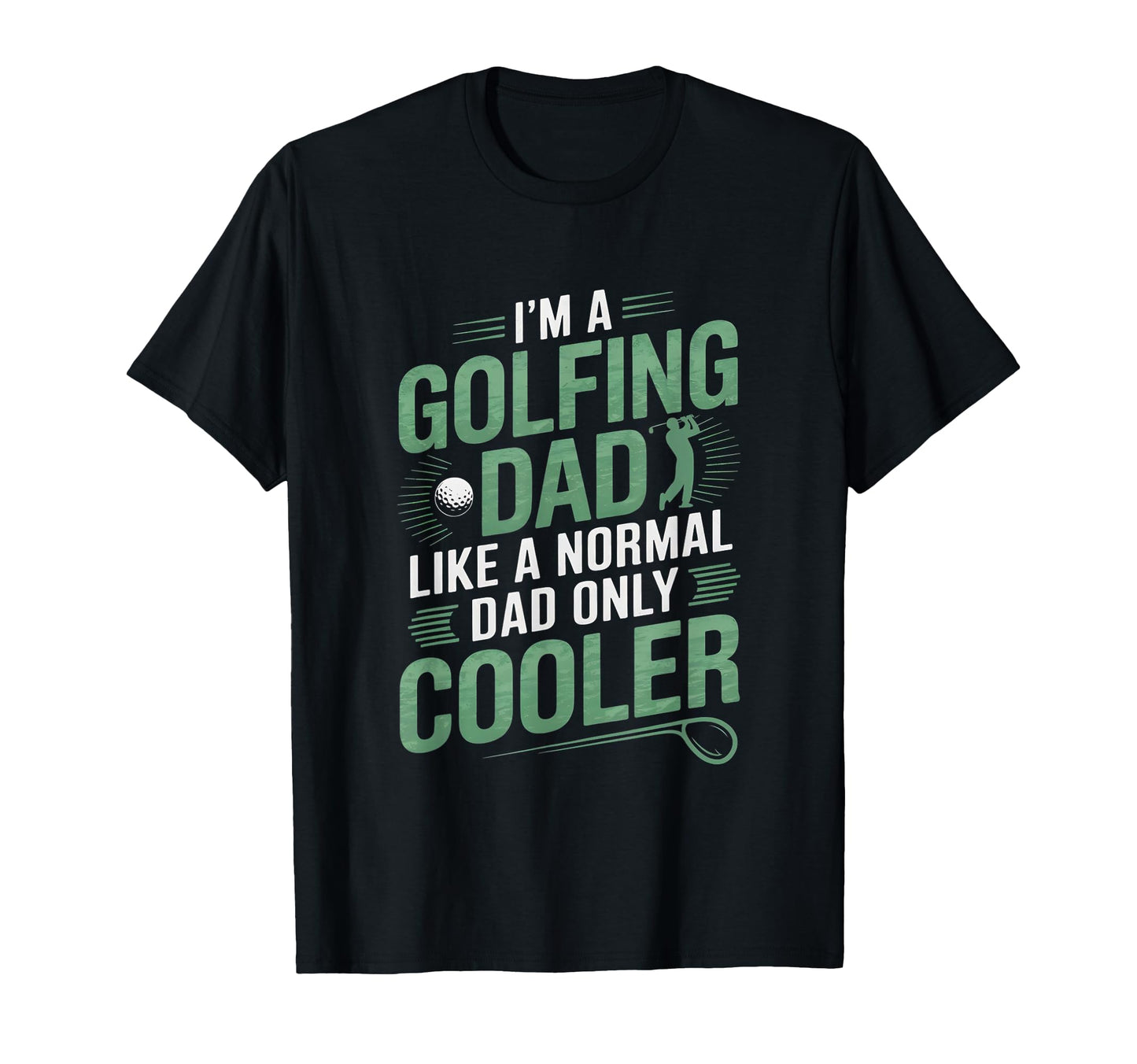 Golfing Dad Funny Golf Golfer T-Shirt - Fun Novelty Design for Adults - T-Shirt, Sweatshirt, Hoodie