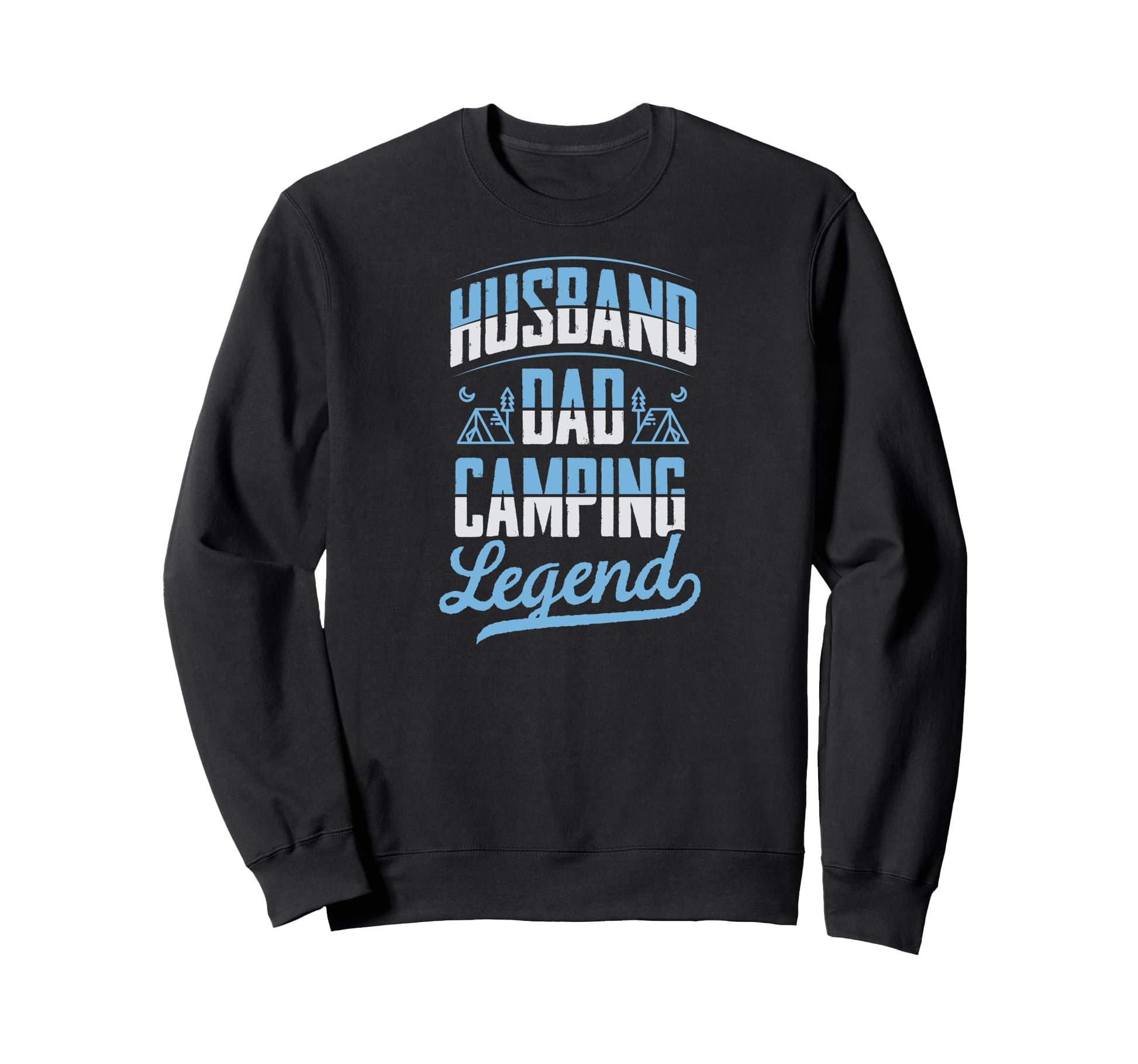 Husband Dad Camping Legend Fathers Sweatshirt - Graphic Print Men Women - T-Shirt, Sweatshirt, Hoodie