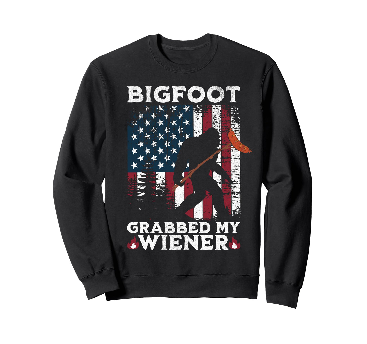 Bigfoot Grabbed My Wiener Funny Sweatshirt - Casual Everyday Wear Unisex - T-Shirt, Sweatshirt, Hoodie