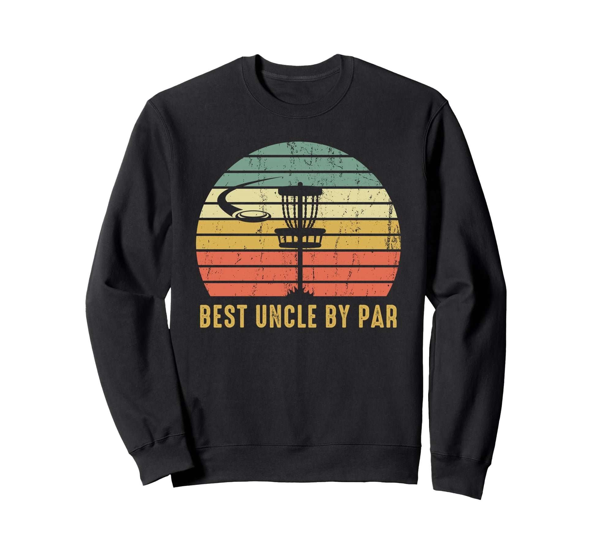 Best Uncle Par Funny Disc Golf Gift Sweatshirt - Novelty Apparel Men Women - T-Shirt, Sweatshirt, Hoodie