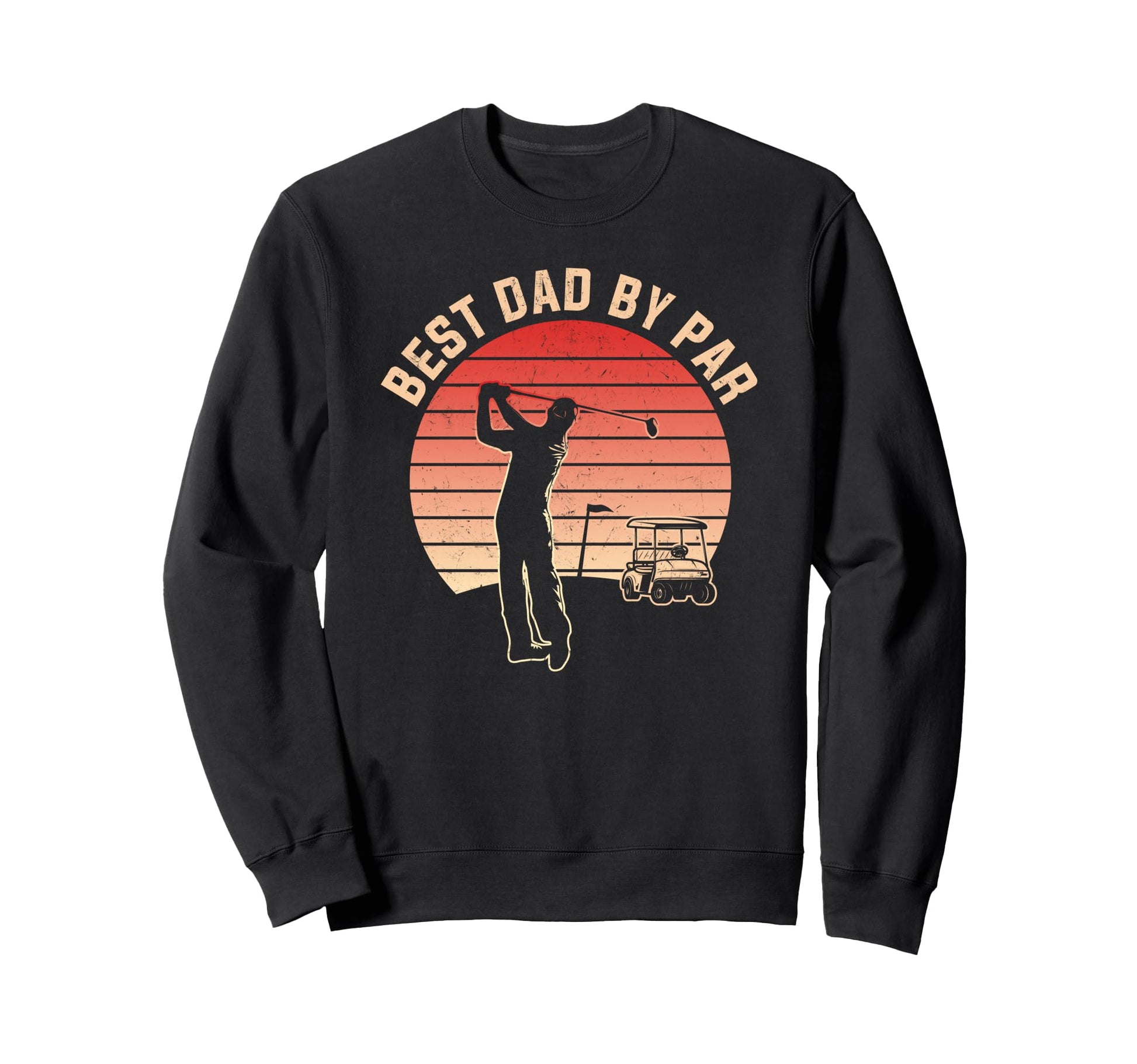 Best Dad Par Funny Fathers Day Golf Sweatshirt - Graphic Print Men Women - T-Shirt, Sweatshirt, Hoodie