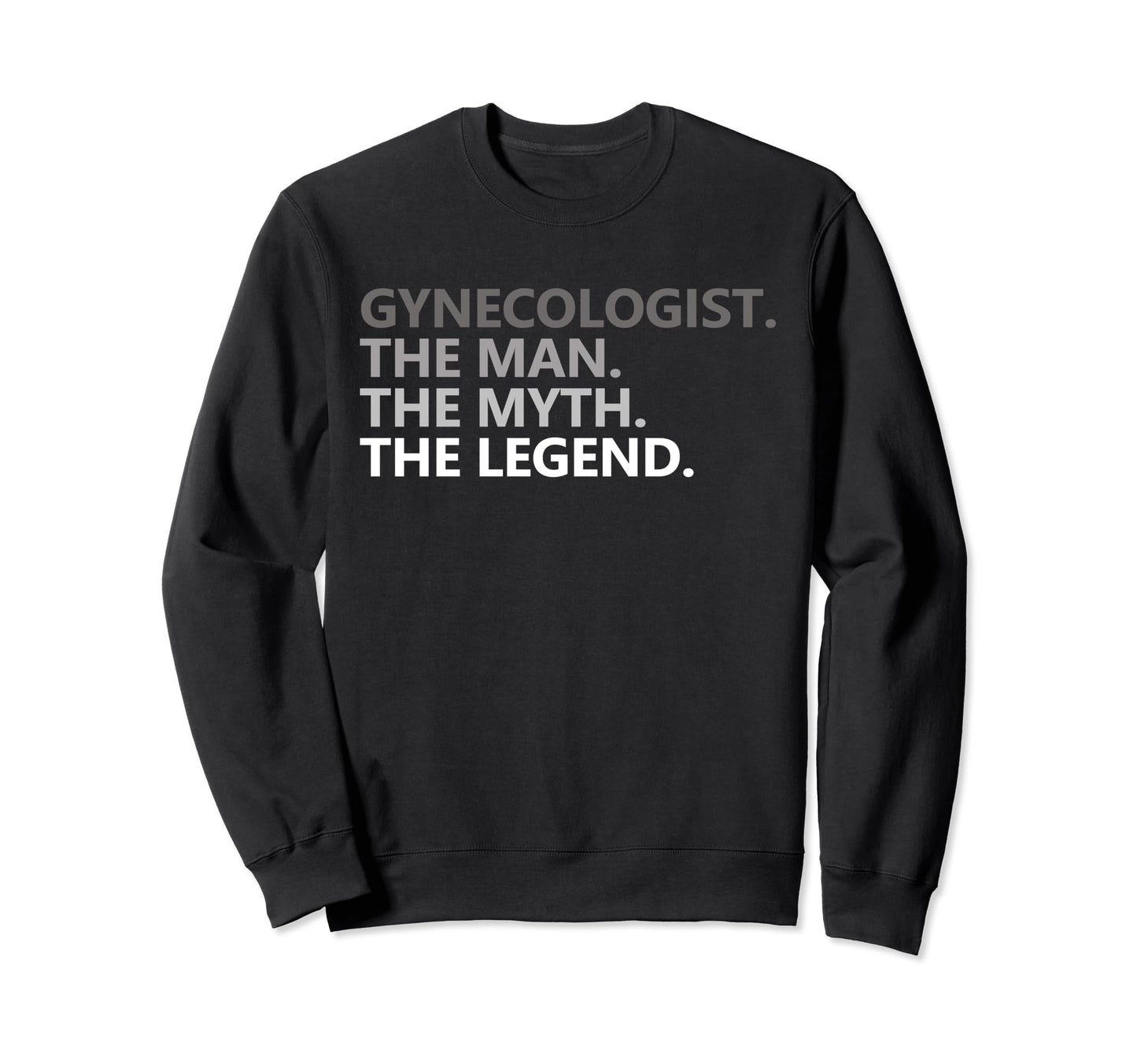 Myth Legend Gynecologist Dad Sweatshirt - Aesthetic Graphic for Adults - T-Shirt, Sweatshirt, Hoodie
