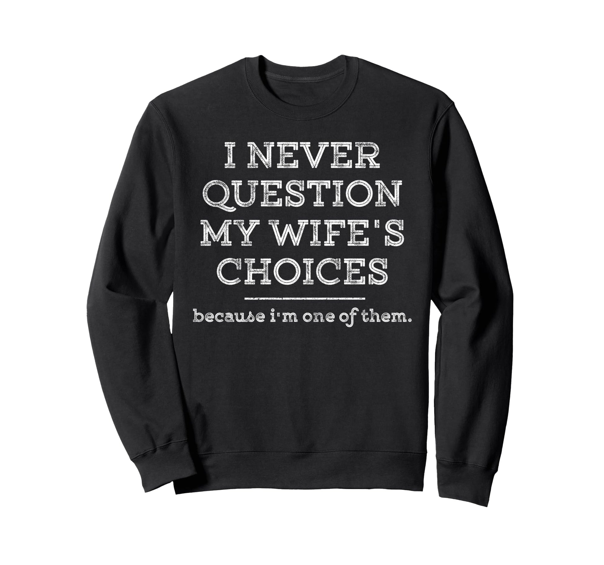 Funny Dad Joke Gift Husband Father Sweatshirt - Unique Graphic for Adults - T-Shirt, Sweatshirt, Hoodie