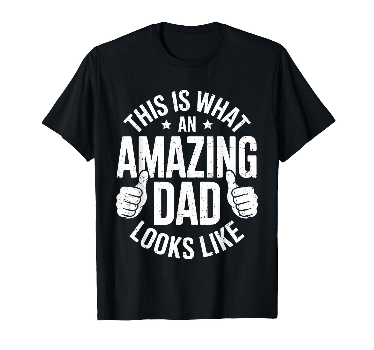 This Is What Amazing Dad Looks Like T-Shirt - Streetwear Style for Adults - T-Shirt, Sweatshirt, Hoodie