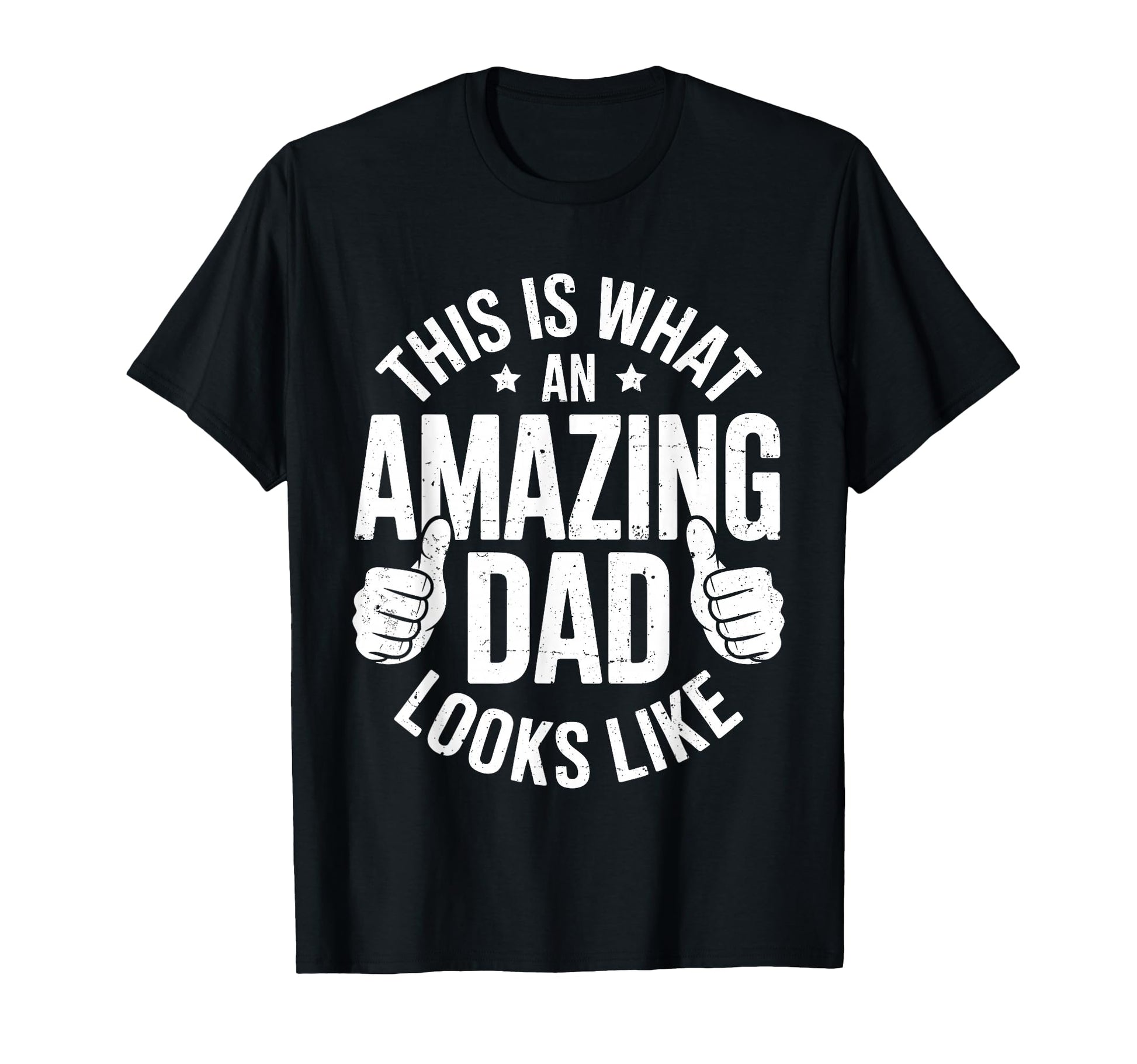 This Is What Amazing Dad Looks Like T-Shirt - Streetwear Style for Adults - T-Shirt, Sweatshirt, Hoodie
