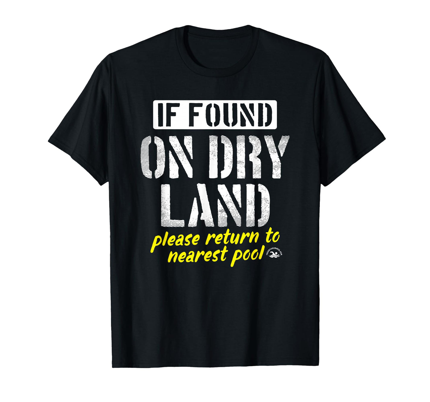 Found Dry Land Please Return To Pool Funny T-Shirt - Unique Graphic Unisex - T-Shirt, Sweatshirt, Hoodie